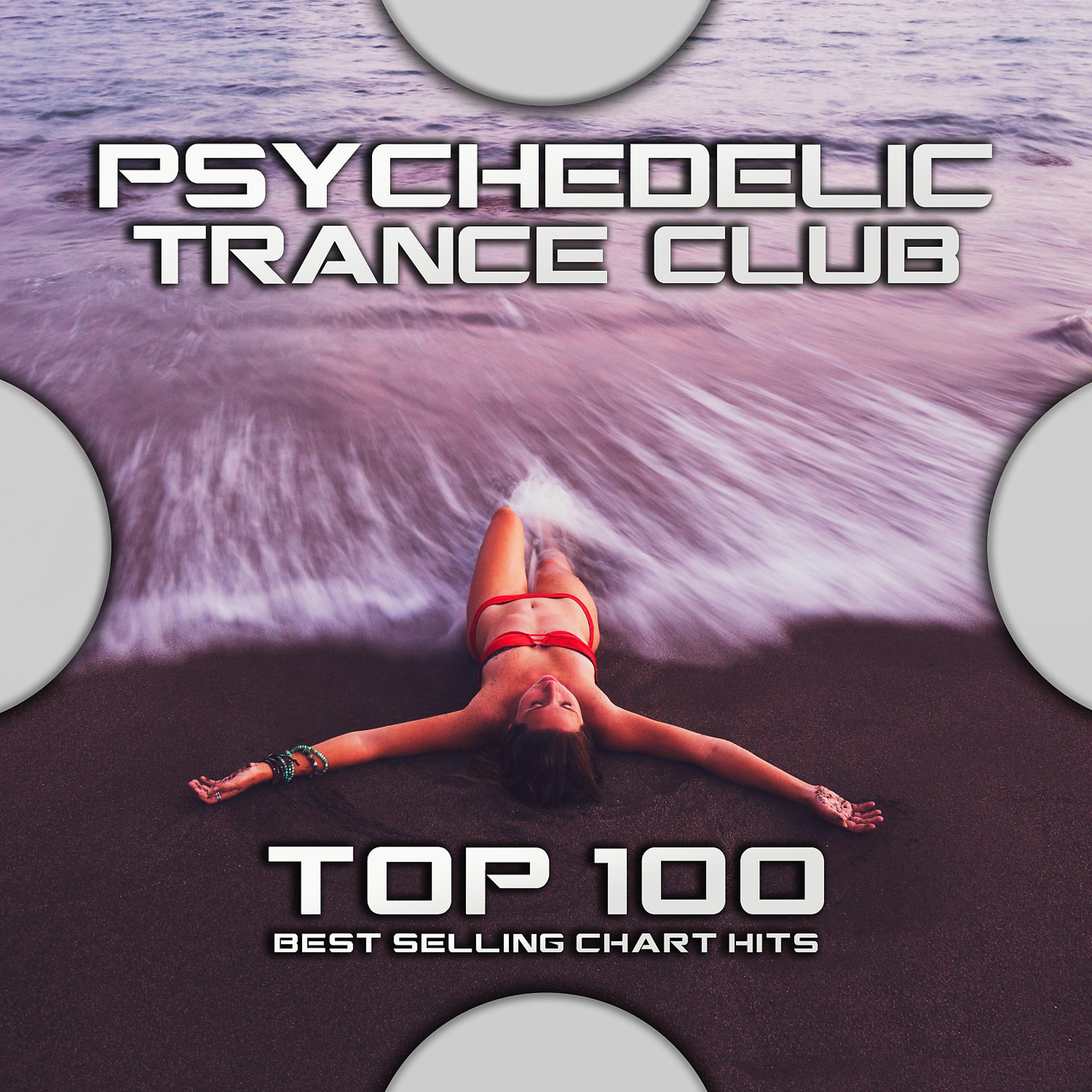 Постер альбома Psychedelic Trance Club Top 100 Best Selling Chart Hits