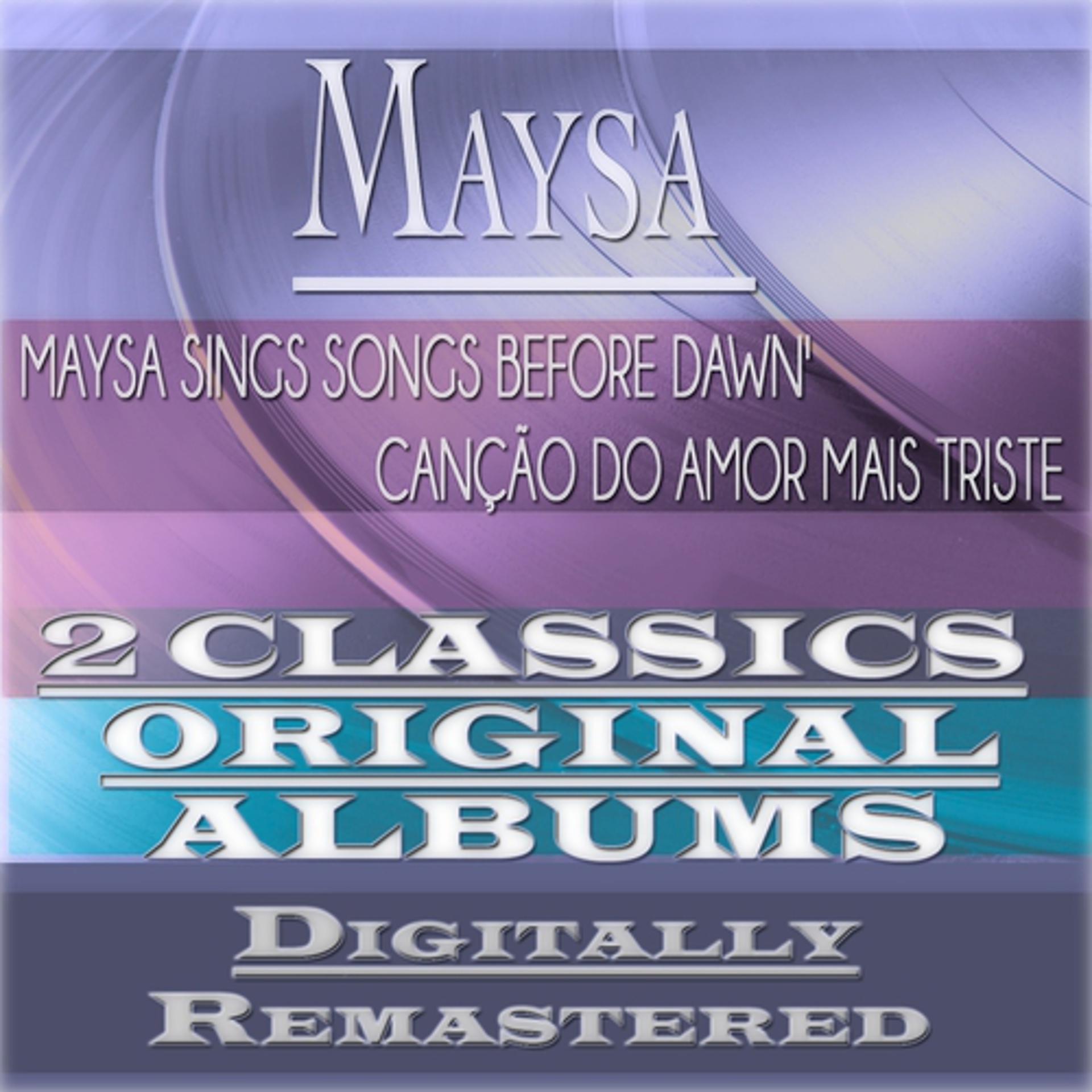 Постер альбома Maysa Sings Songs Before Dawn &  Canção do Amor Mais Triste (2 Classics Original Albums - Digitally Remastered)