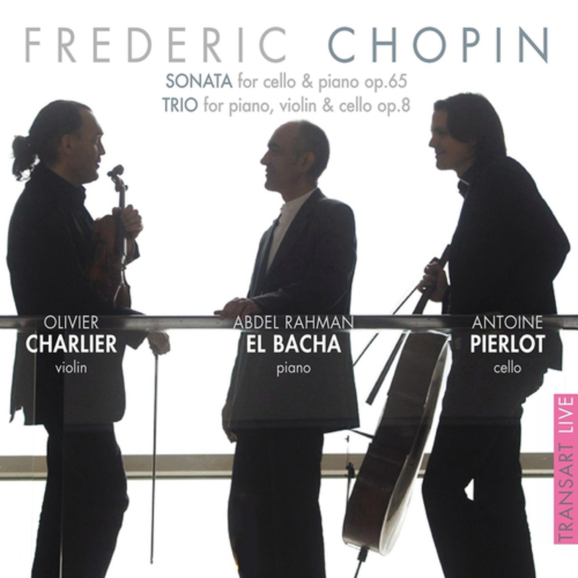 Постер альбома Chopin : Sonata, for Cello and Piano Op. 65 & Trio for Piano, Violin and Cello Op. 8