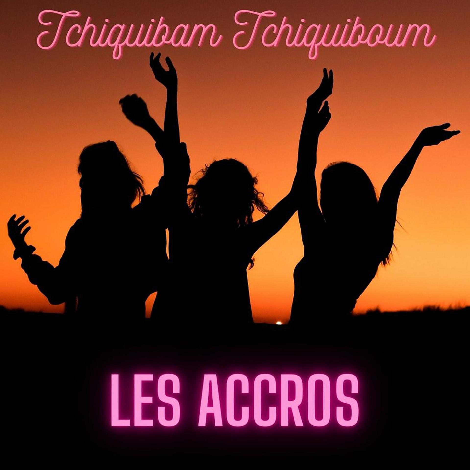 Постер альбома Tchiquibam Tchiquiboum