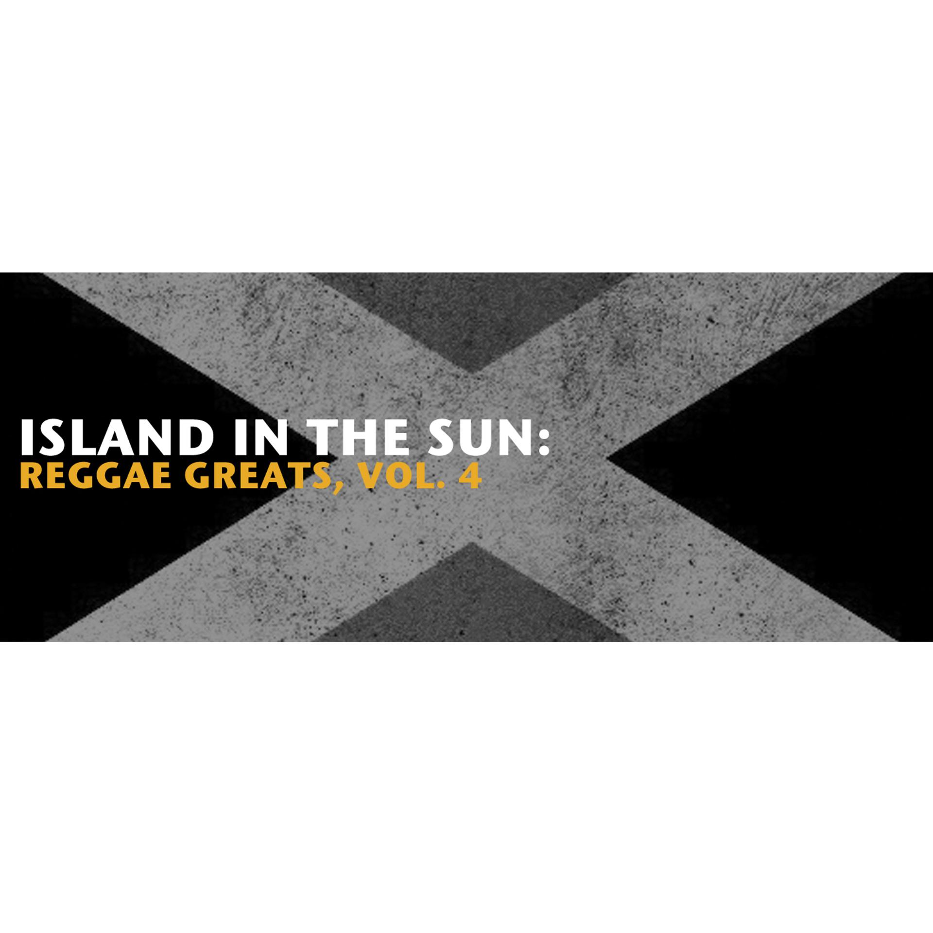 Постер альбома Island in the Sun: Reggae Greats, Vol. 4