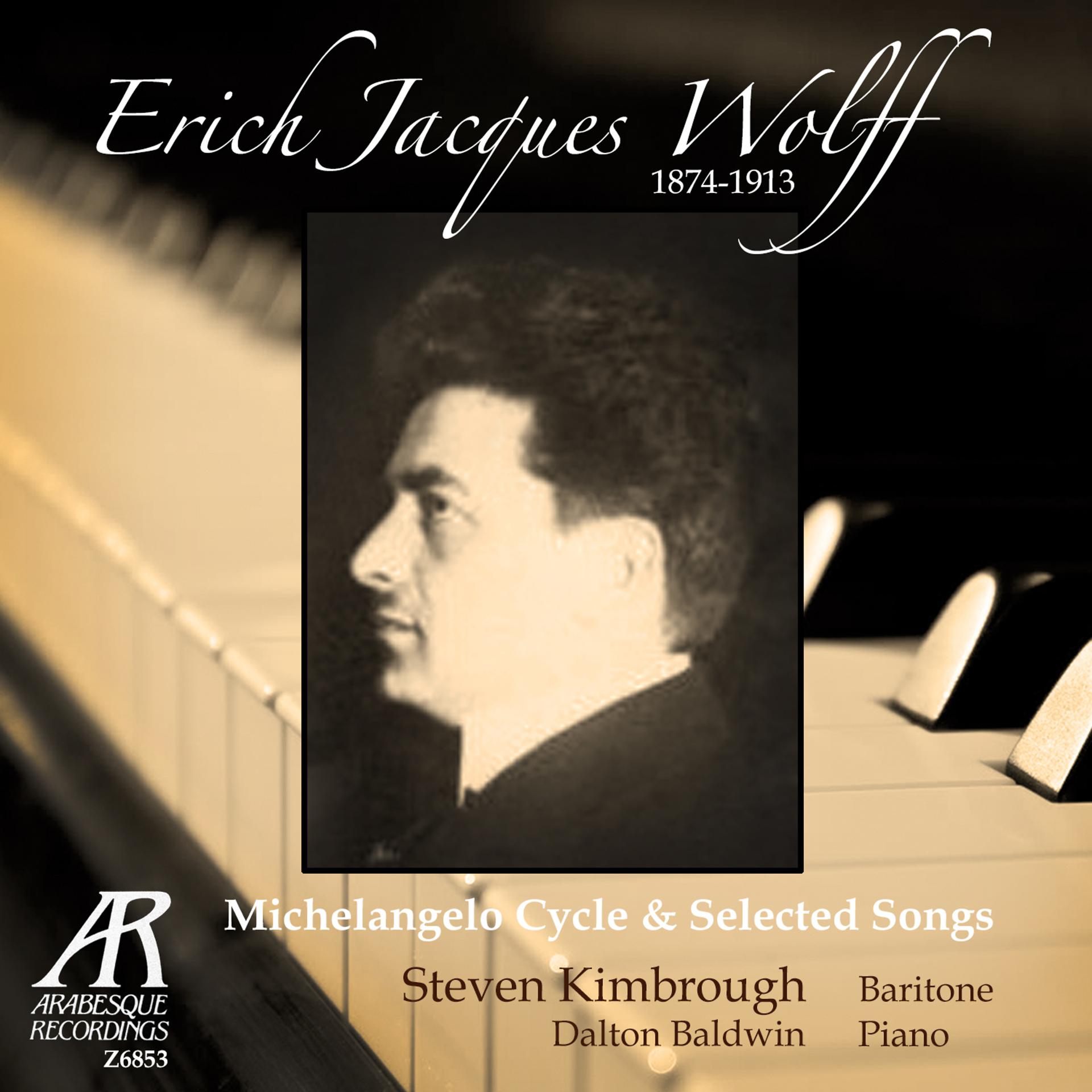 Постер альбома Erich Jacques Wolff:  Michelangelo-Zyklus und ausgewählte Lieder - Michelangelo Cycle and Selected Songs