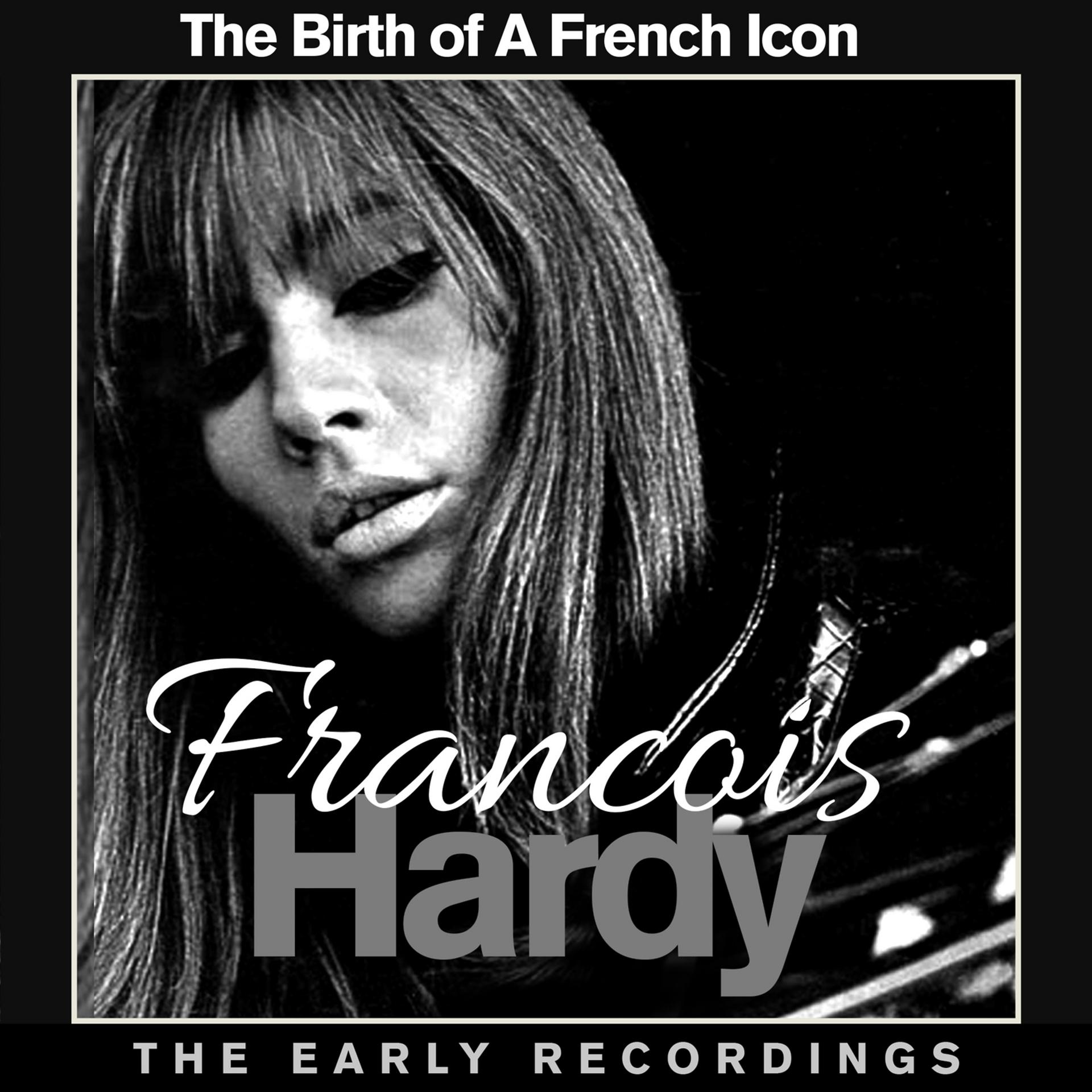 Постер альбома Francoise Hardy The Birth of a French Icon - The Early Recordings