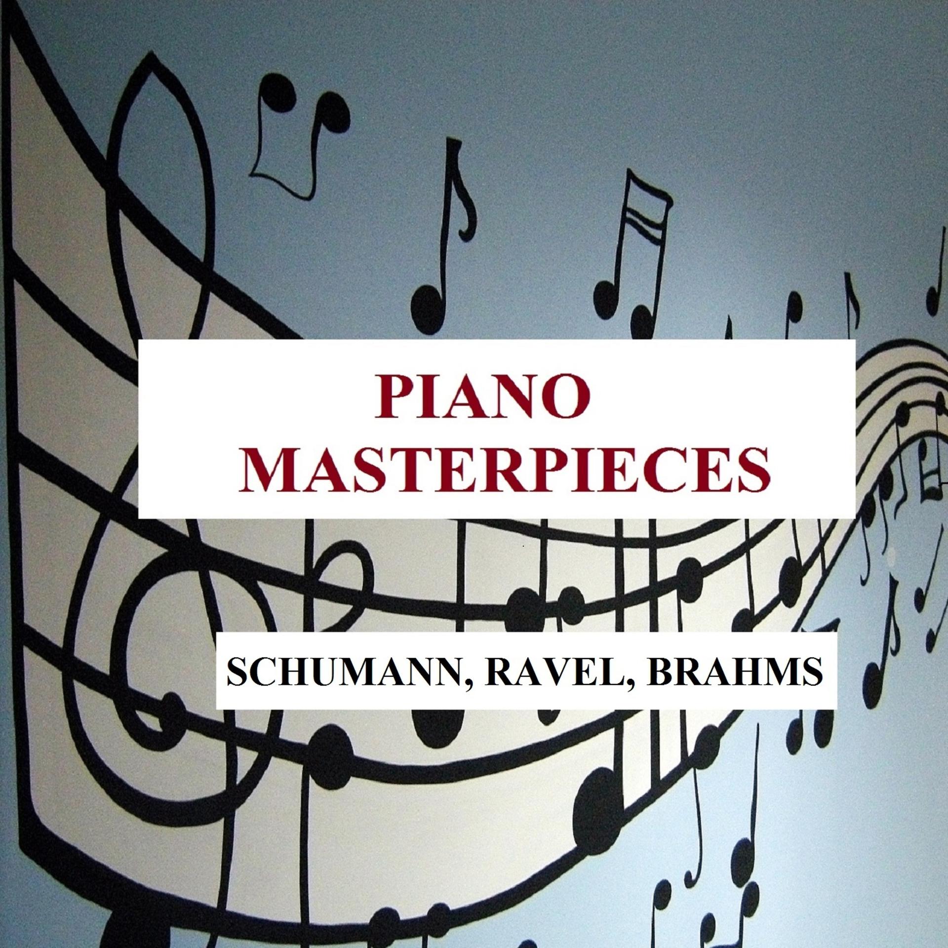 Постер альбома Piano Masterpieces - Schumann, Ravel, Brahms