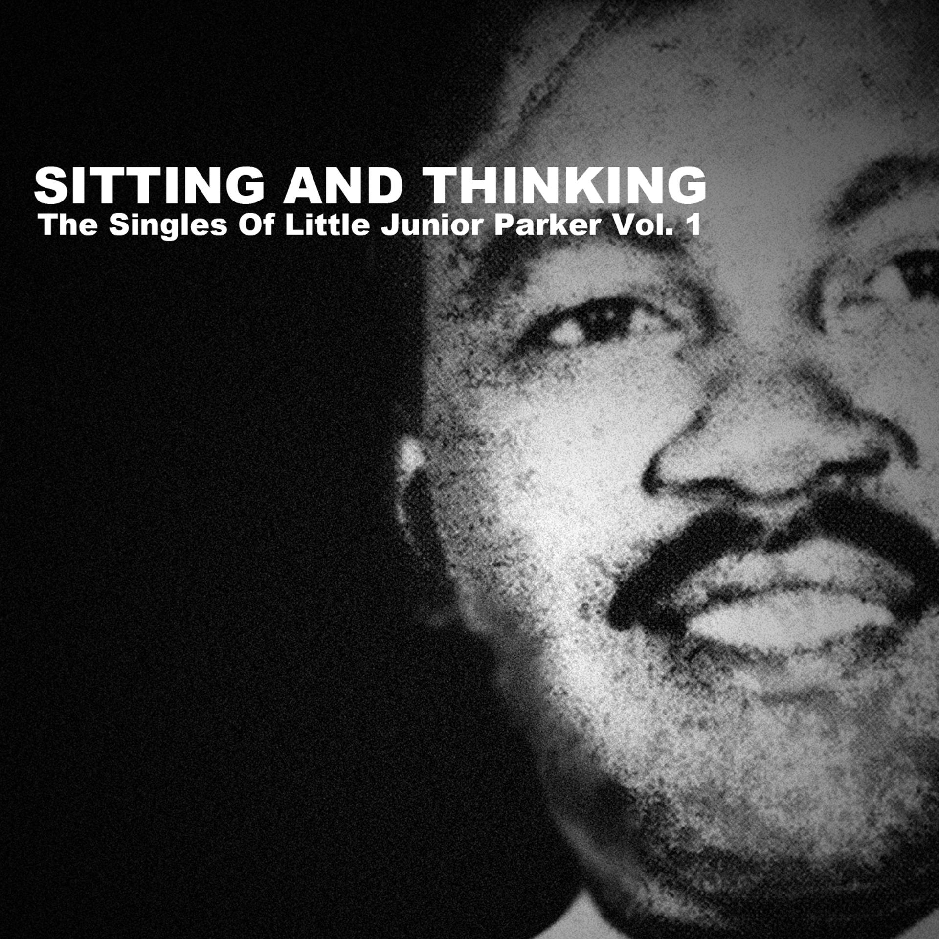 Постер альбома Sitting and Thinking: The Singles of Little Junior Parker, Vol. 1