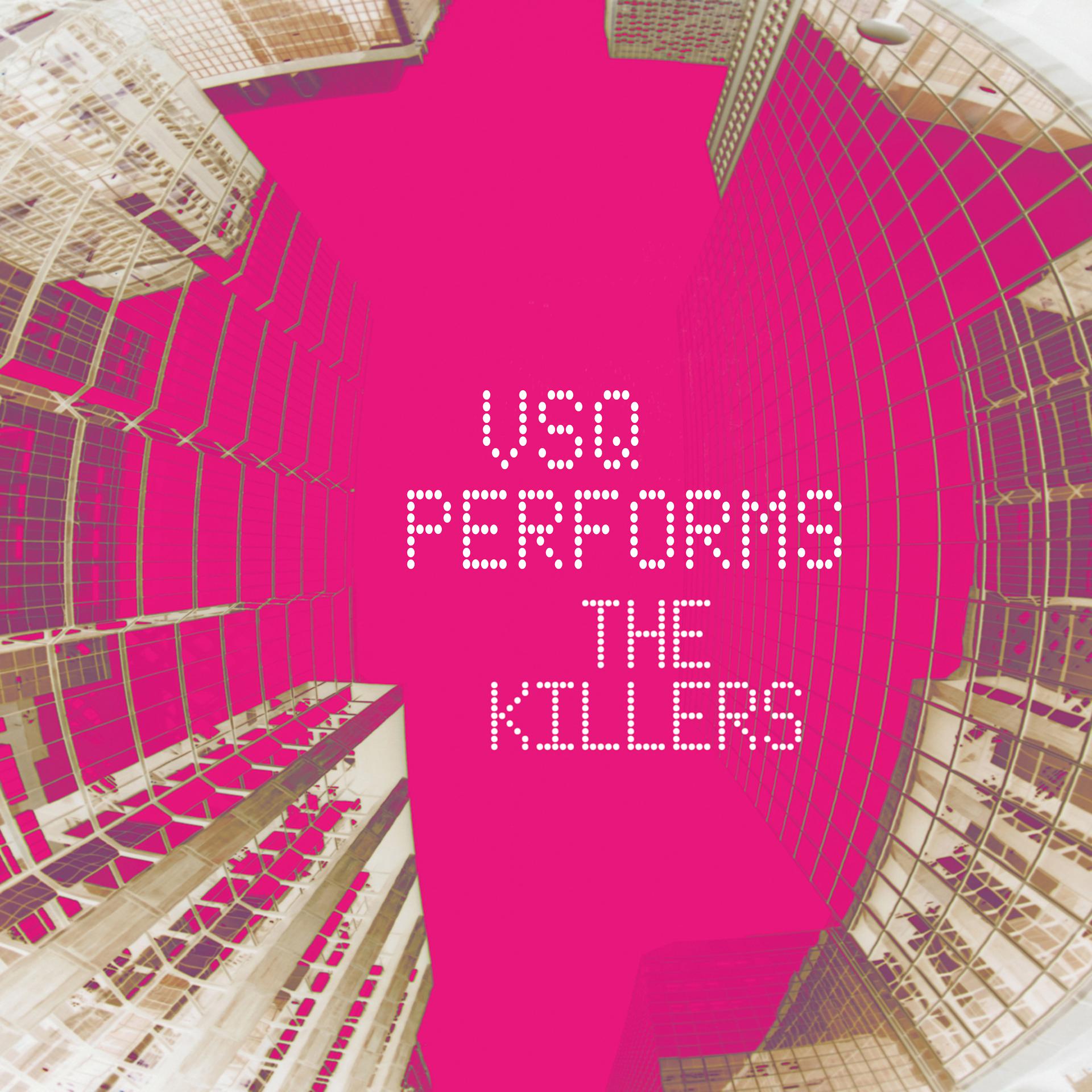 Постер альбома Vsq Performs the Killers
