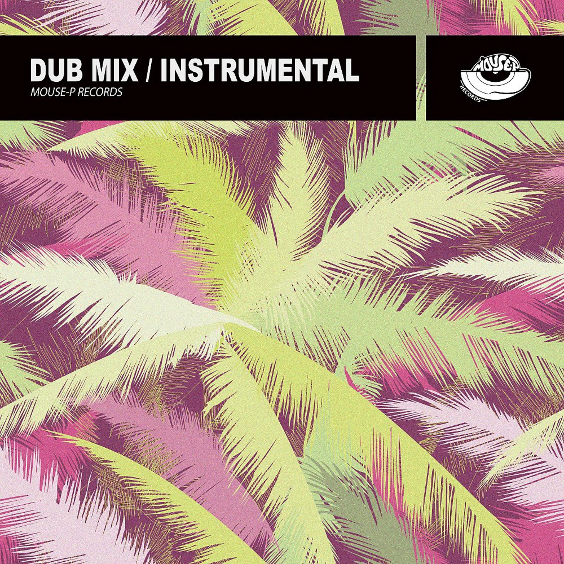 Постер альбома Dub Mix - Instrumental 2020 by Mouse-P