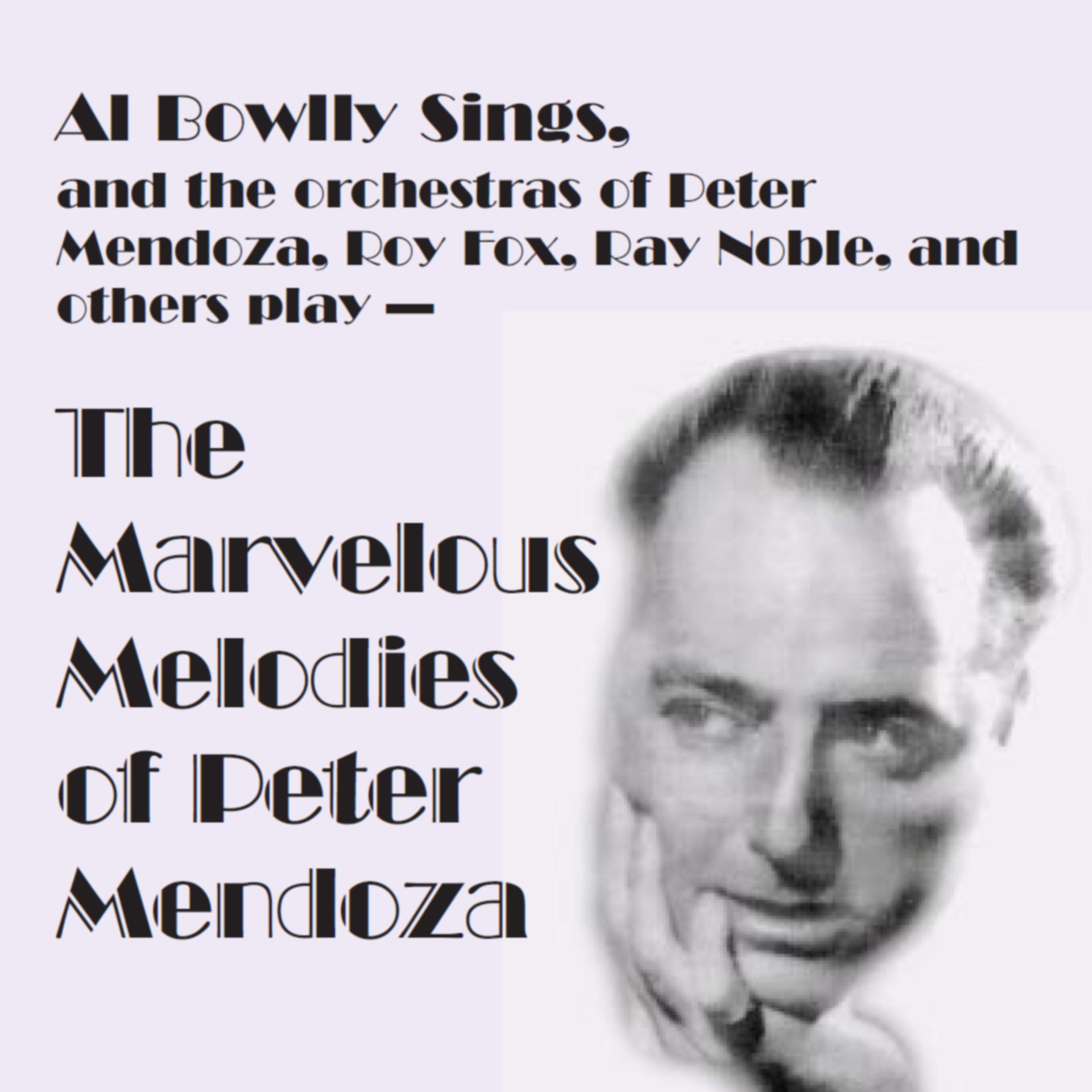 Постер альбома Al Bowlly Sings, The Marvelous Melodies of Peter Mendoza