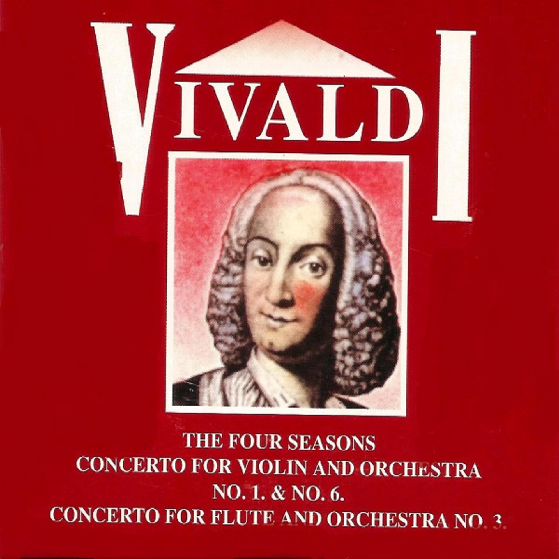 Постер альбома Vivaldi, The Four Seasons Concerto for violin and Orchestra No. 1 & No. 6 , Concerto for flute and Orchestra No. 3