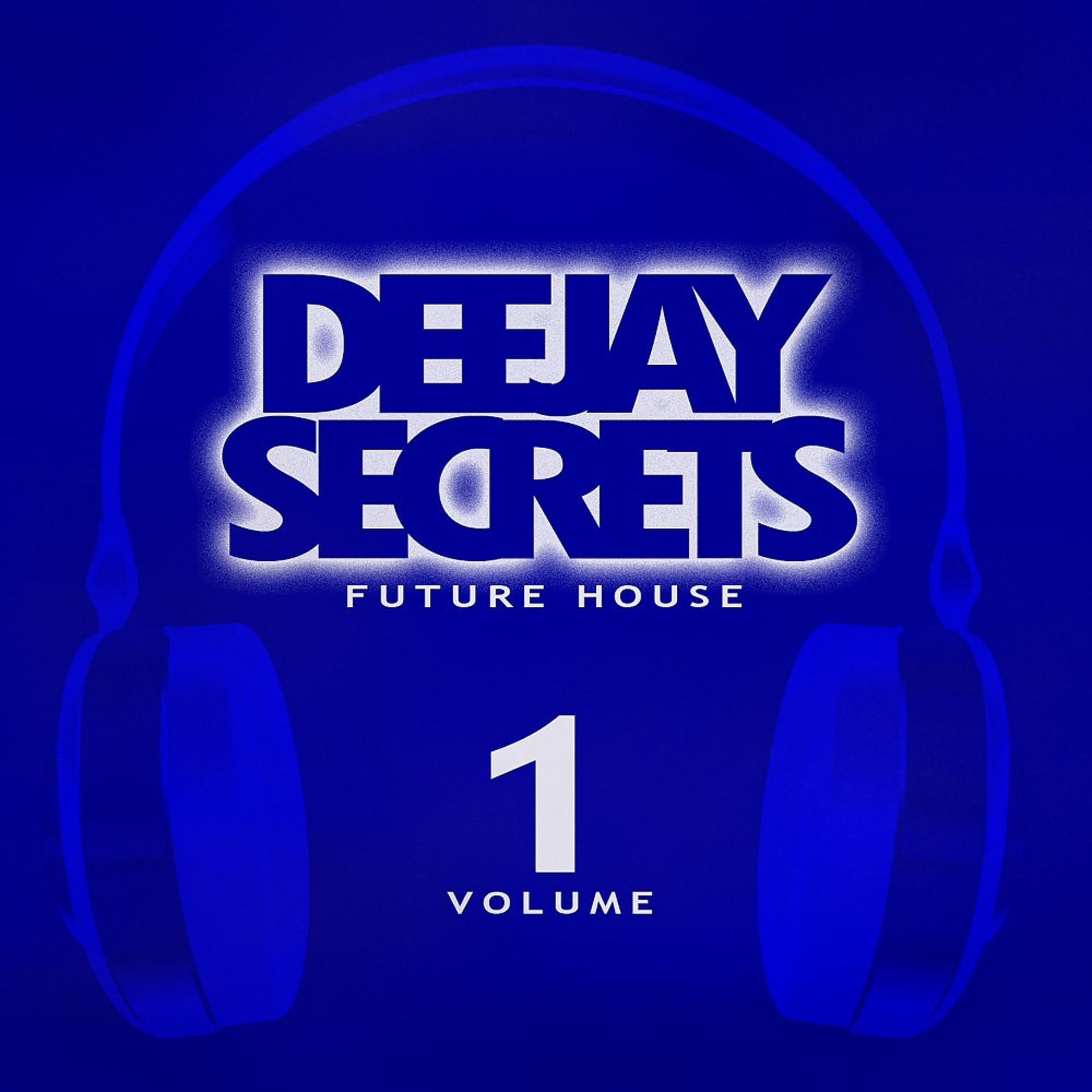 Постер альбома Deejay Secrets: Future House, Vol. 1