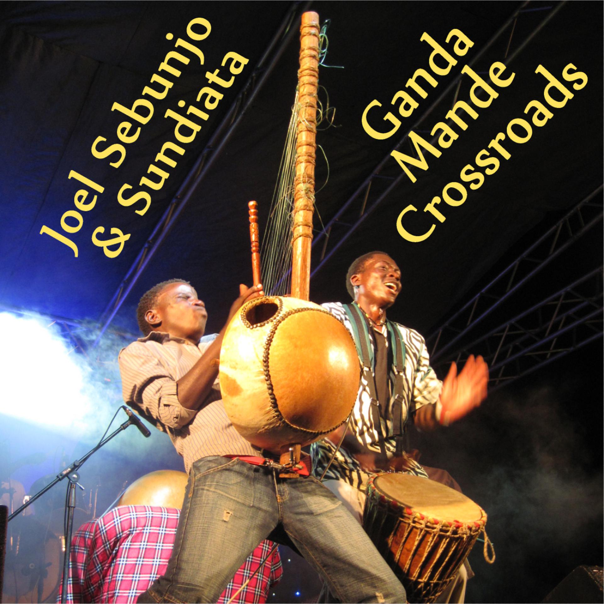 Постер альбома Joel Sebunjo & Sundiata: Ganda Mande Crossroads