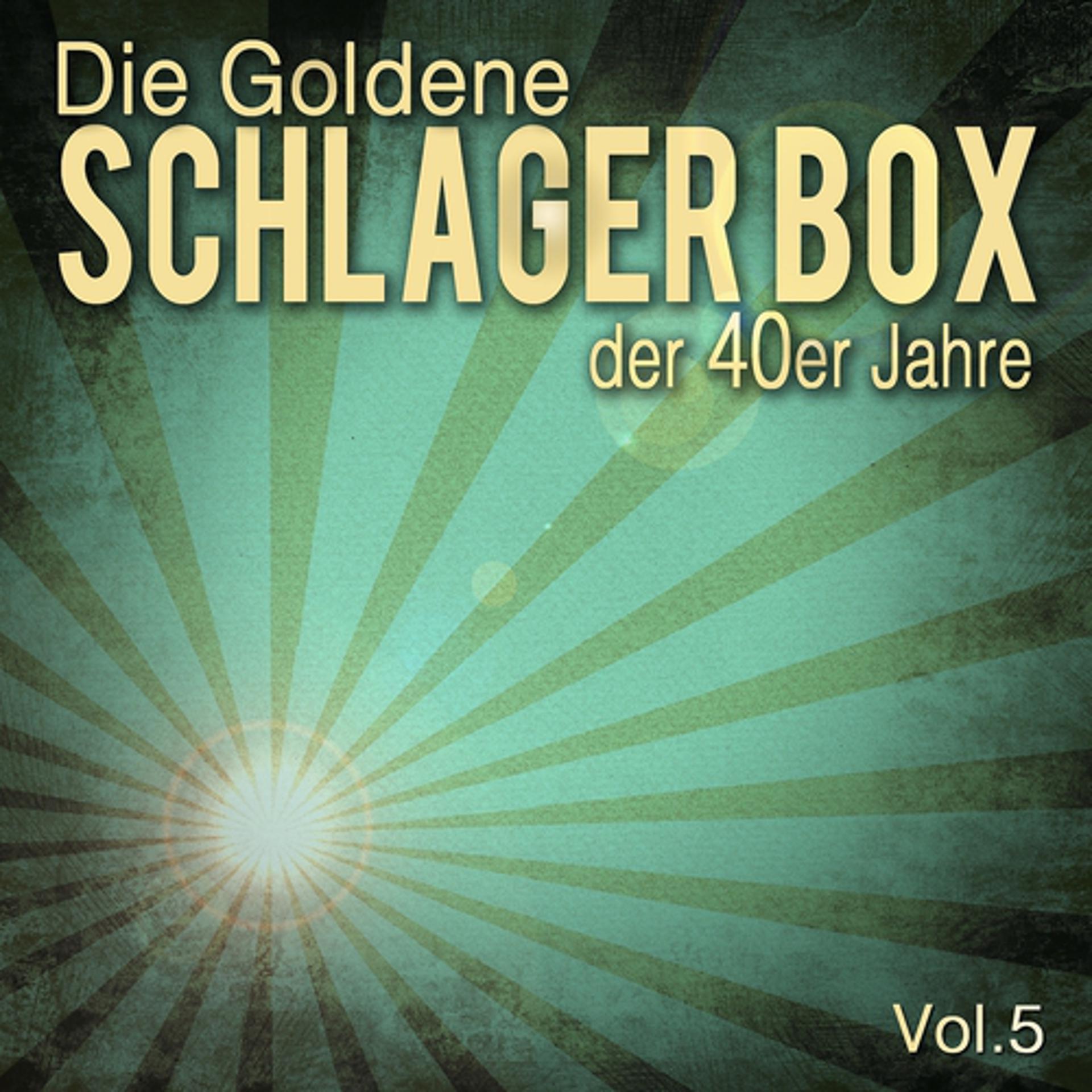 Постер альбома Die Goldene Schlager Box der 40er Jahre, Vol. 5