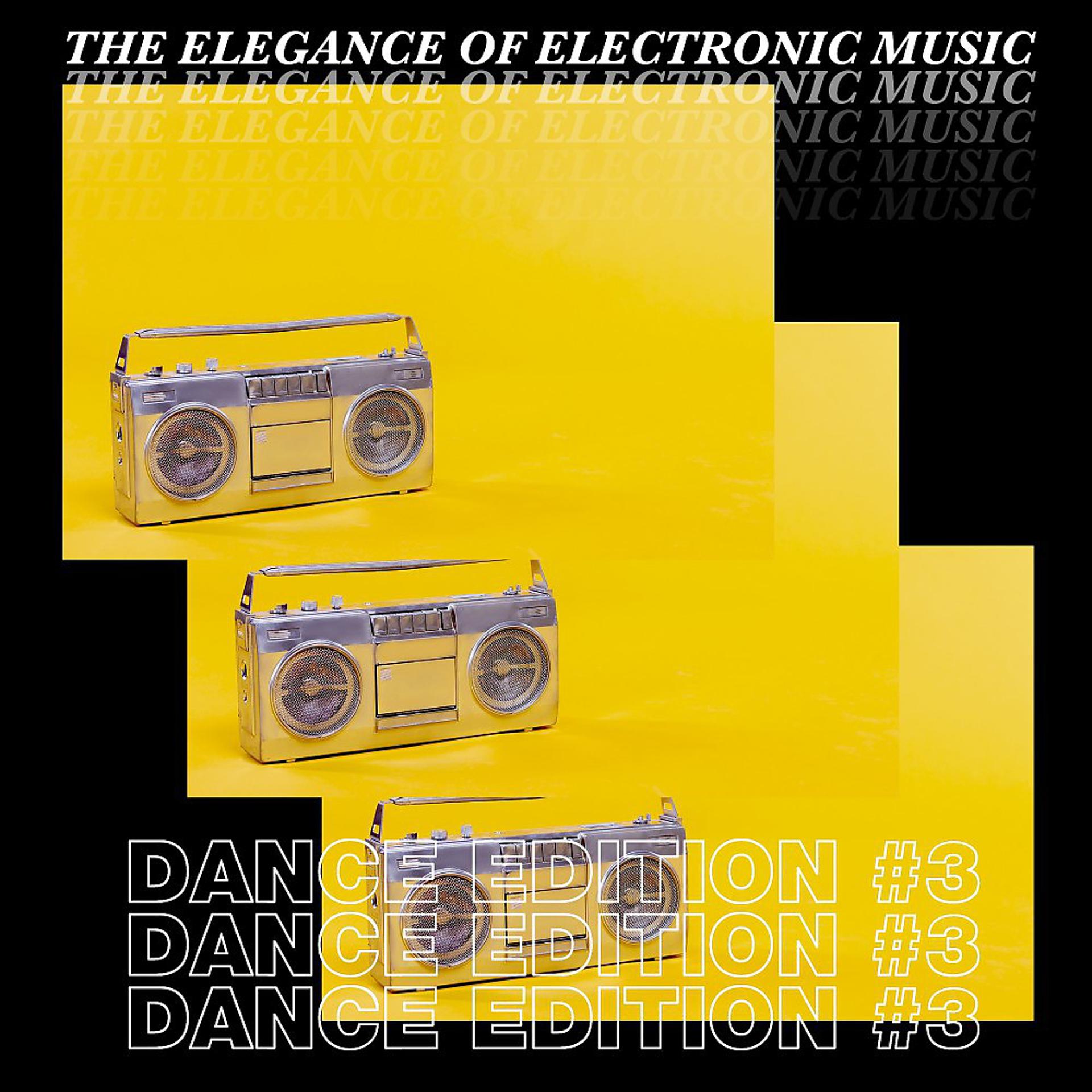 Постер альбома The Elegance of Electronic Music - Dance Edition #3