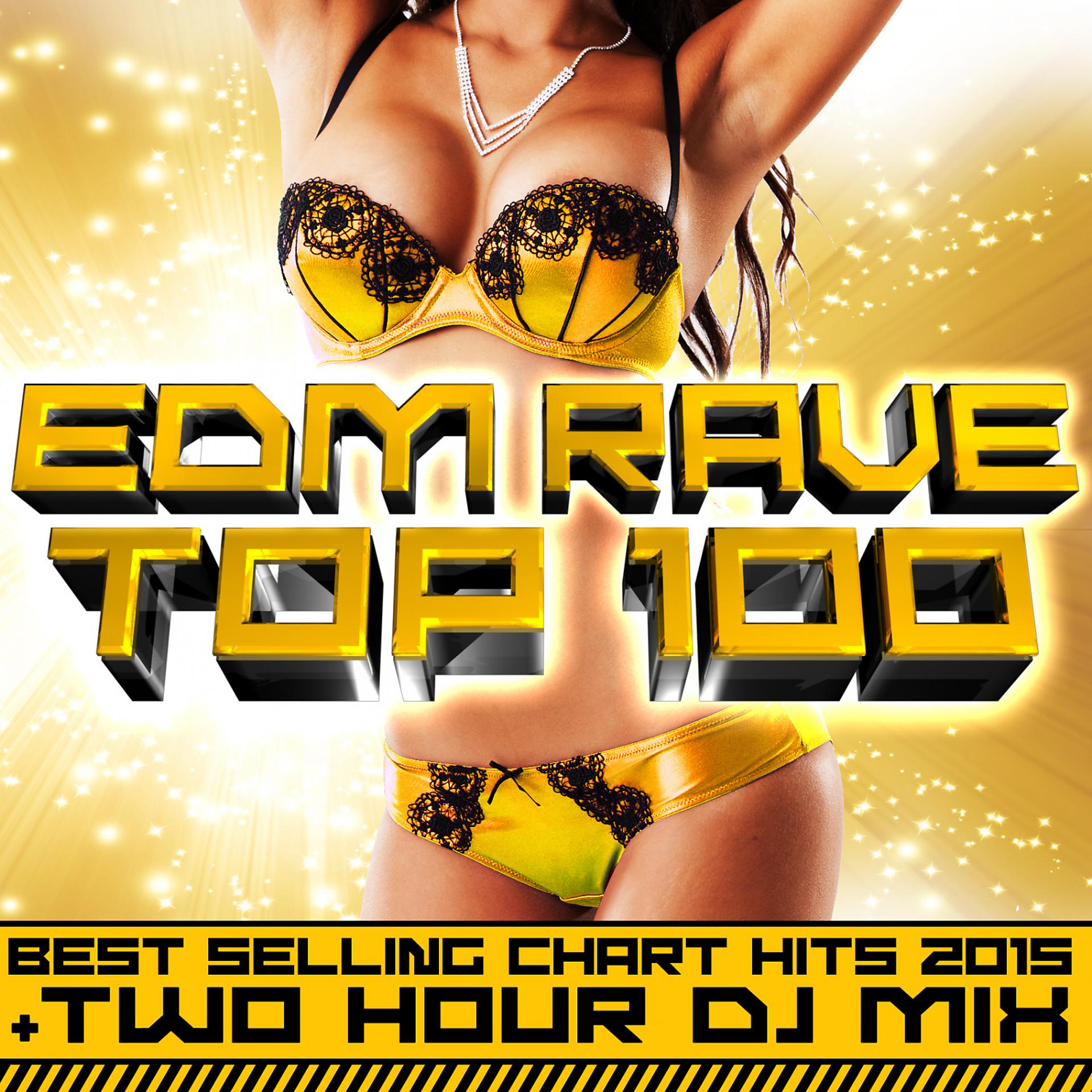 Постер альбома EDM Rave Top 100 Best Selling Chart Hits 2015 + Two Hour DJ Mix