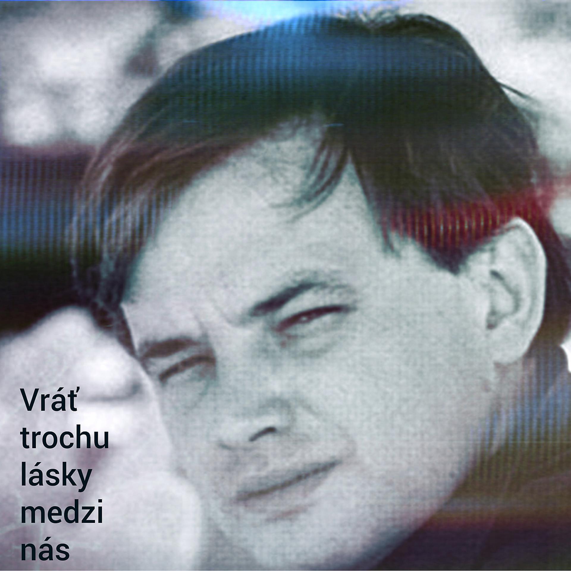 Постер альбома Vráť Trochu Lásky Medzi Nás