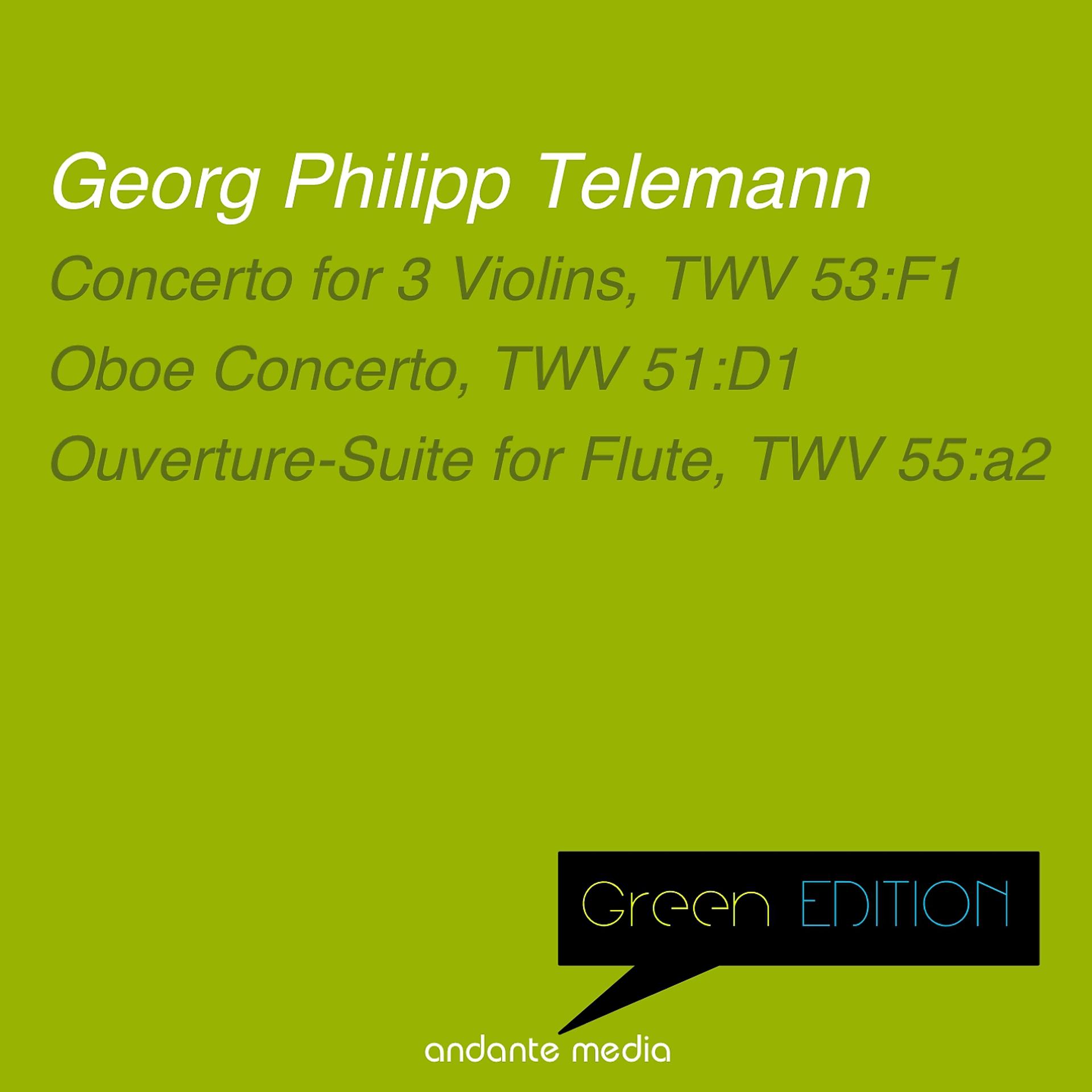 Постер альбома Green Edition - Telemann: Concerto for 3 Violins, TWV 53:F1 & Oboe Concerto, TWV 51:D1
