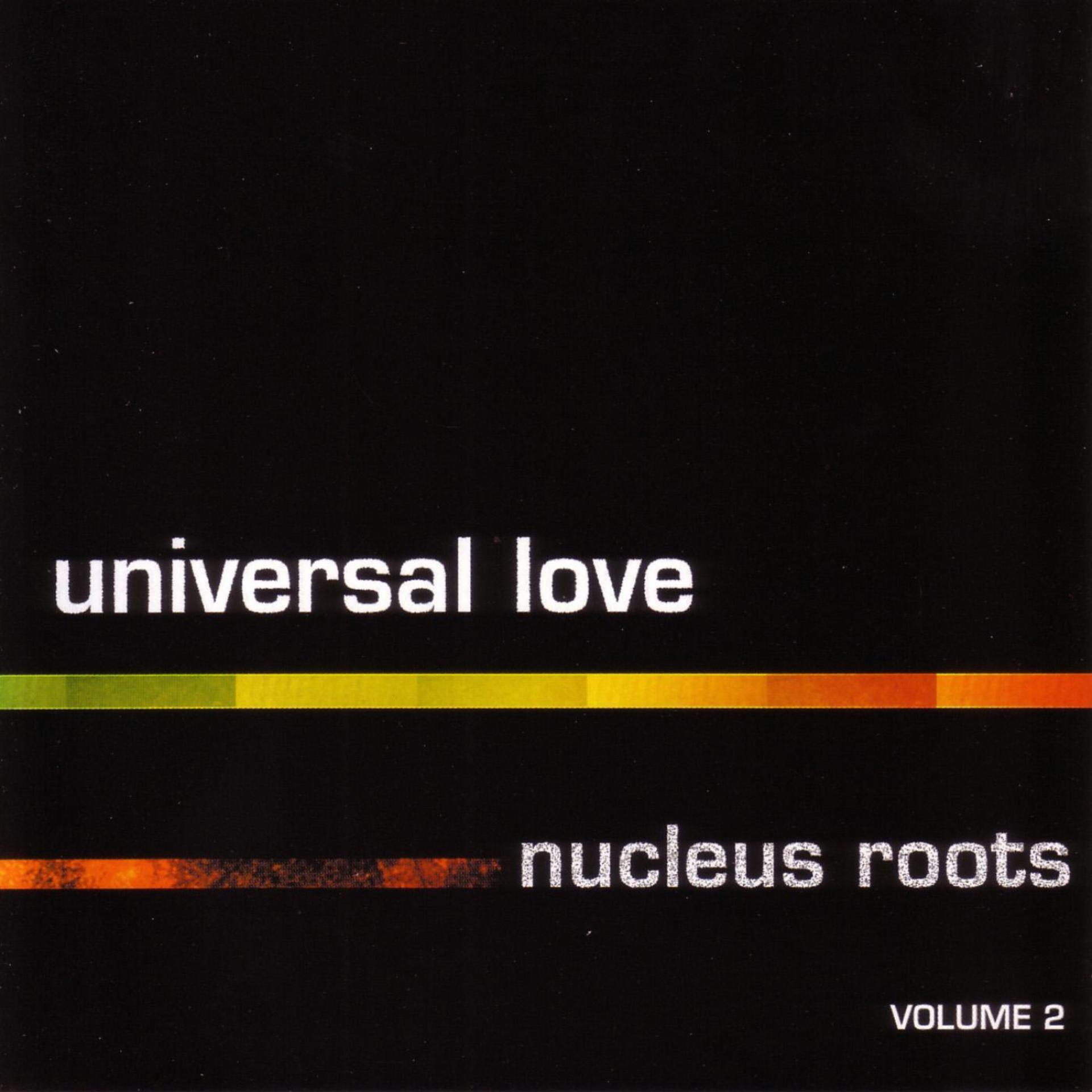 Постер альбома Universal Love Nucleus Roots (Vol. 2)