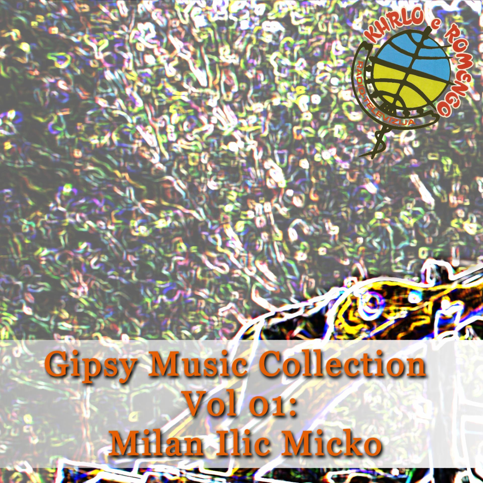 Постер альбома Gipsy Music Collection Vol 01: Milan Ilic Micko