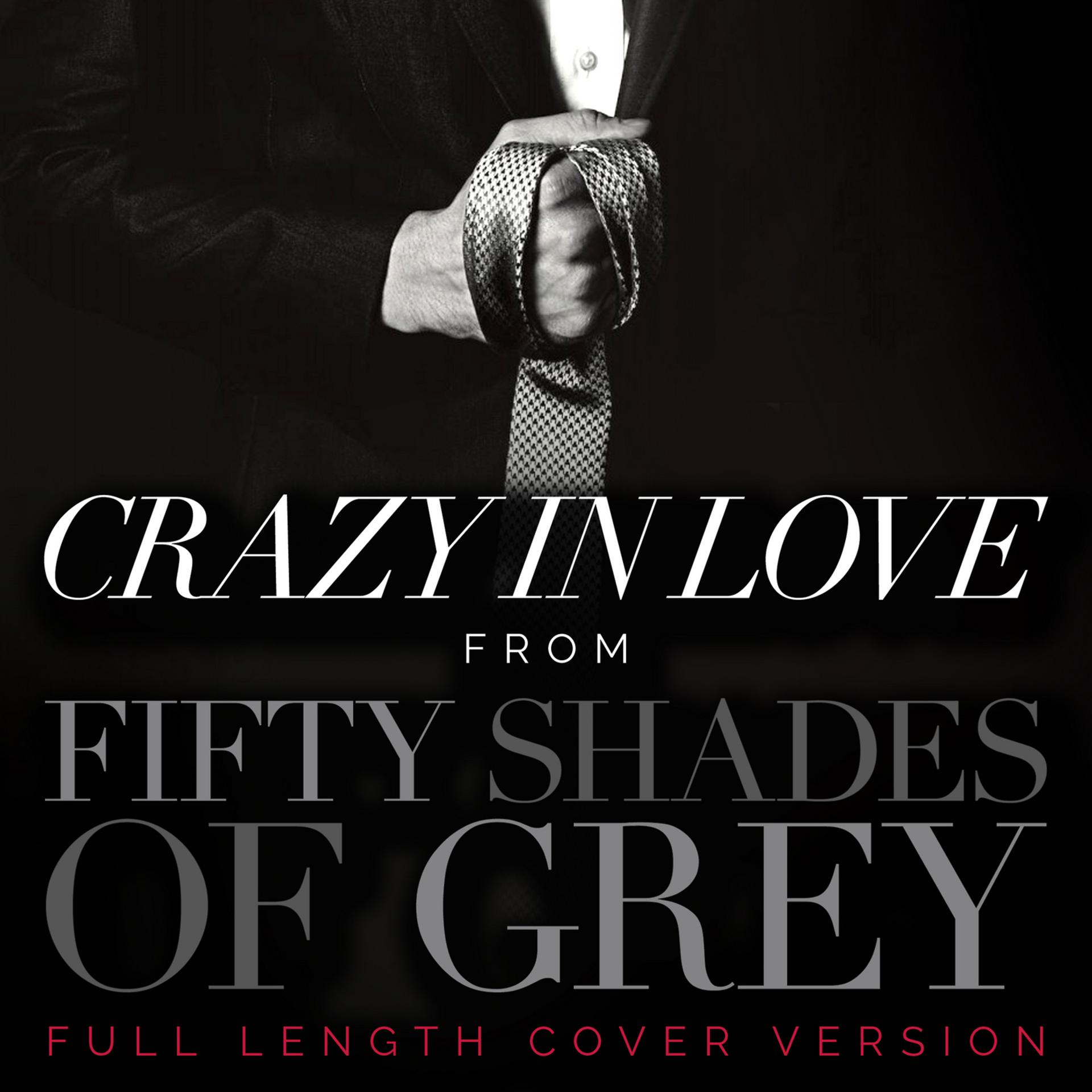 Постер альбома Crazy in Love (From "Fifty Shades of Grey")