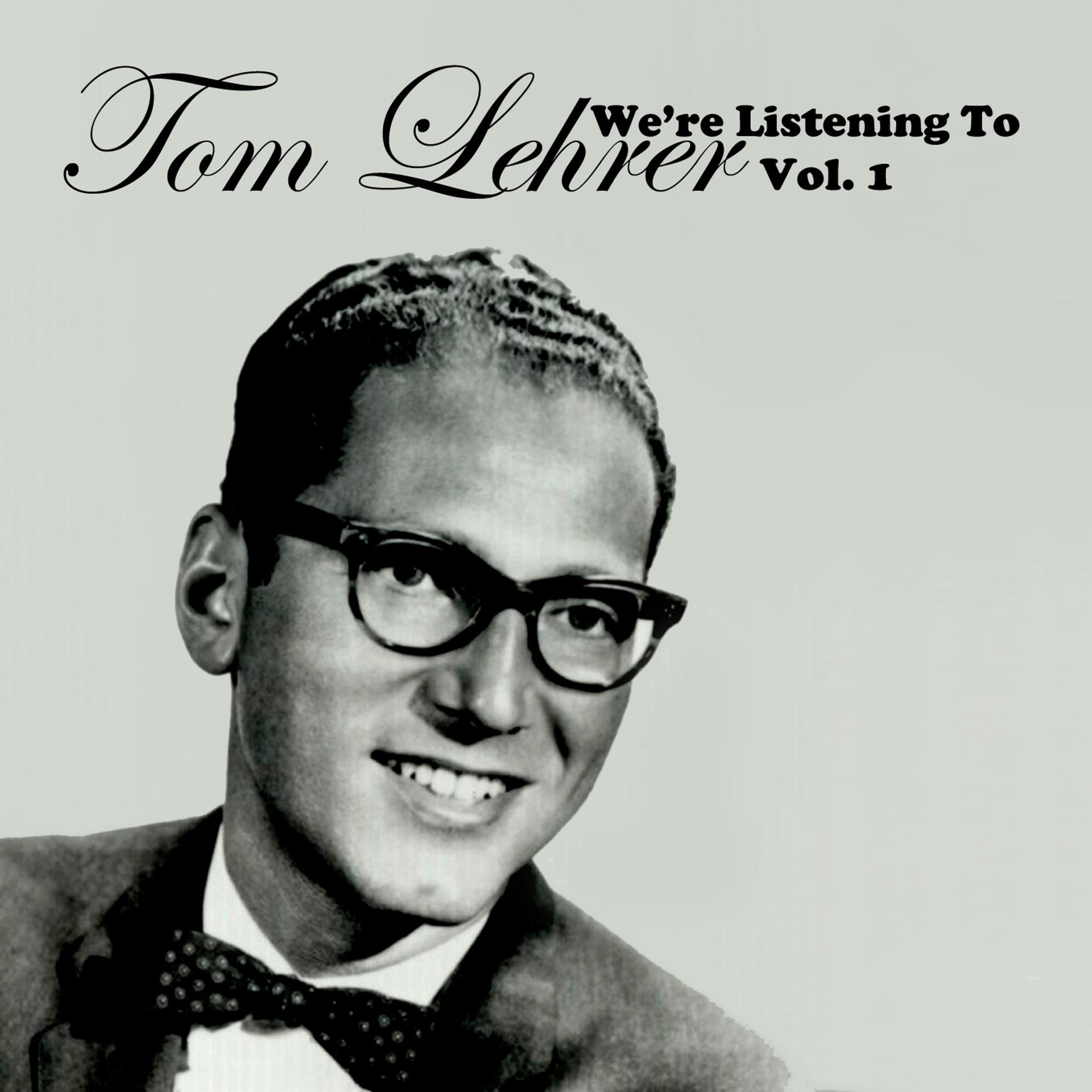 Постер альбома We're Listening to Tom Lehrer, Vol. 1 (Live)