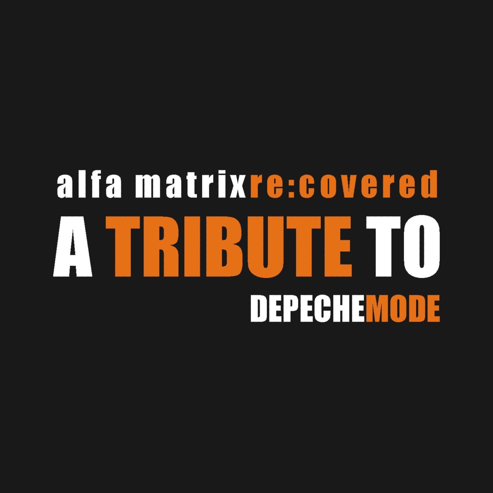 Постер альбома Alfa Matrix Re:Covered - A Tribute to Depeche Mode