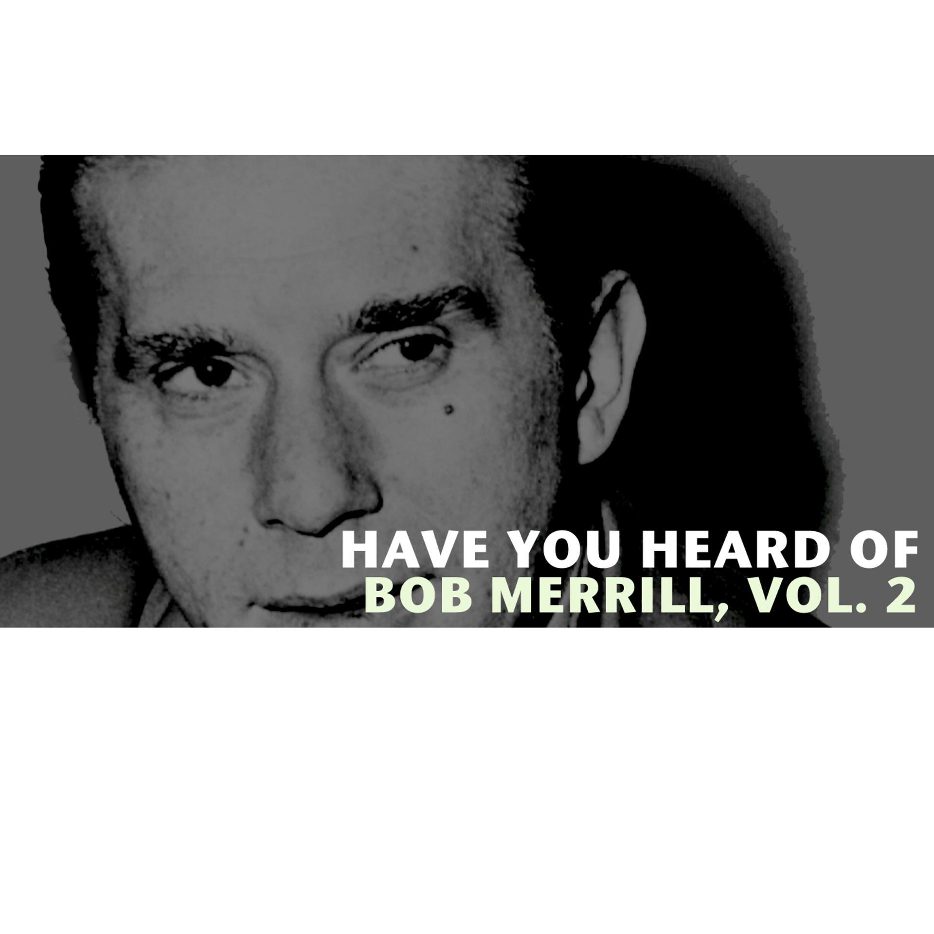 Постер альбома Have You Heard of Bob Merrill, Vol. 2