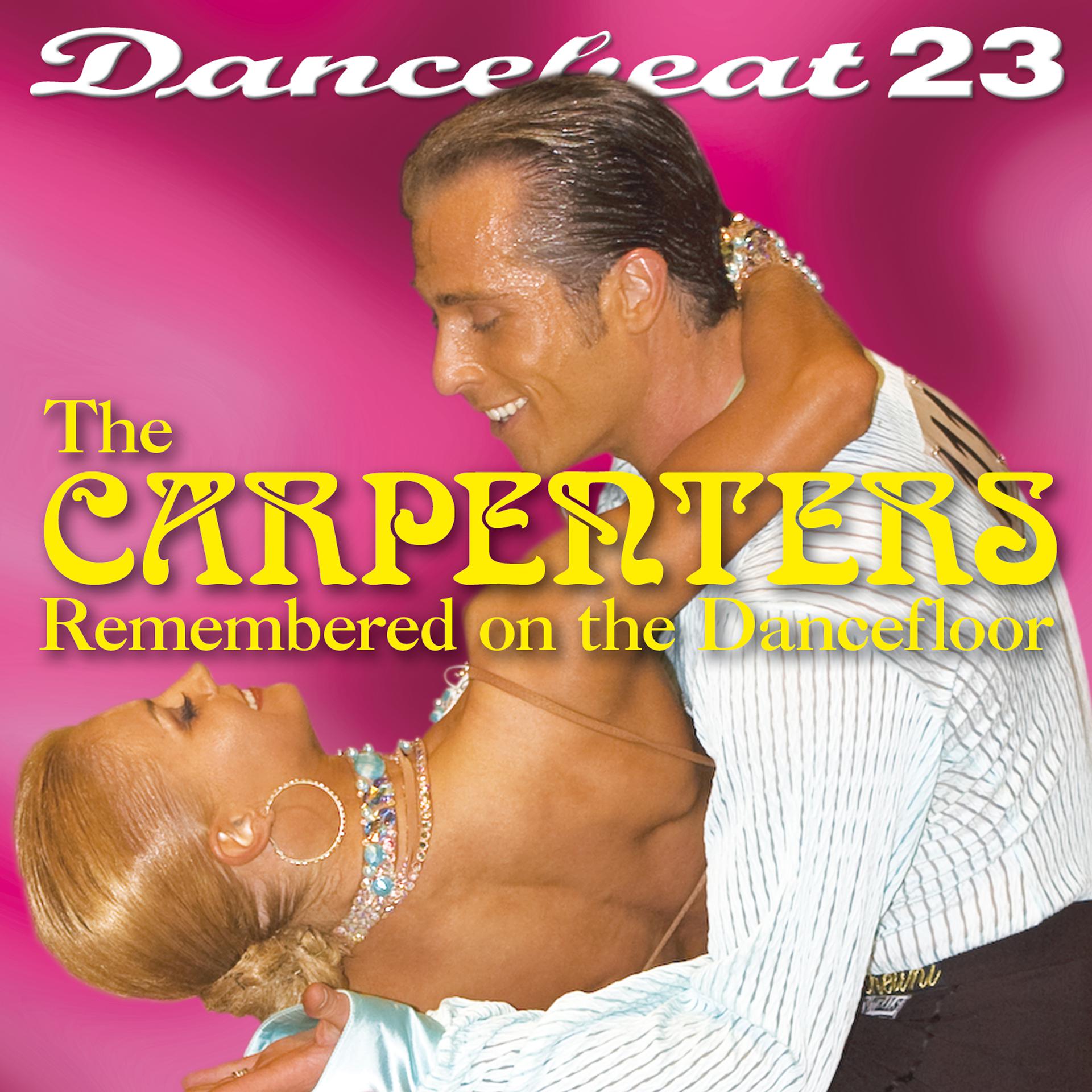 Постер альбома Dancebeat 23: Carpenters Remembered on the Dancefloor (Deluxe Version)