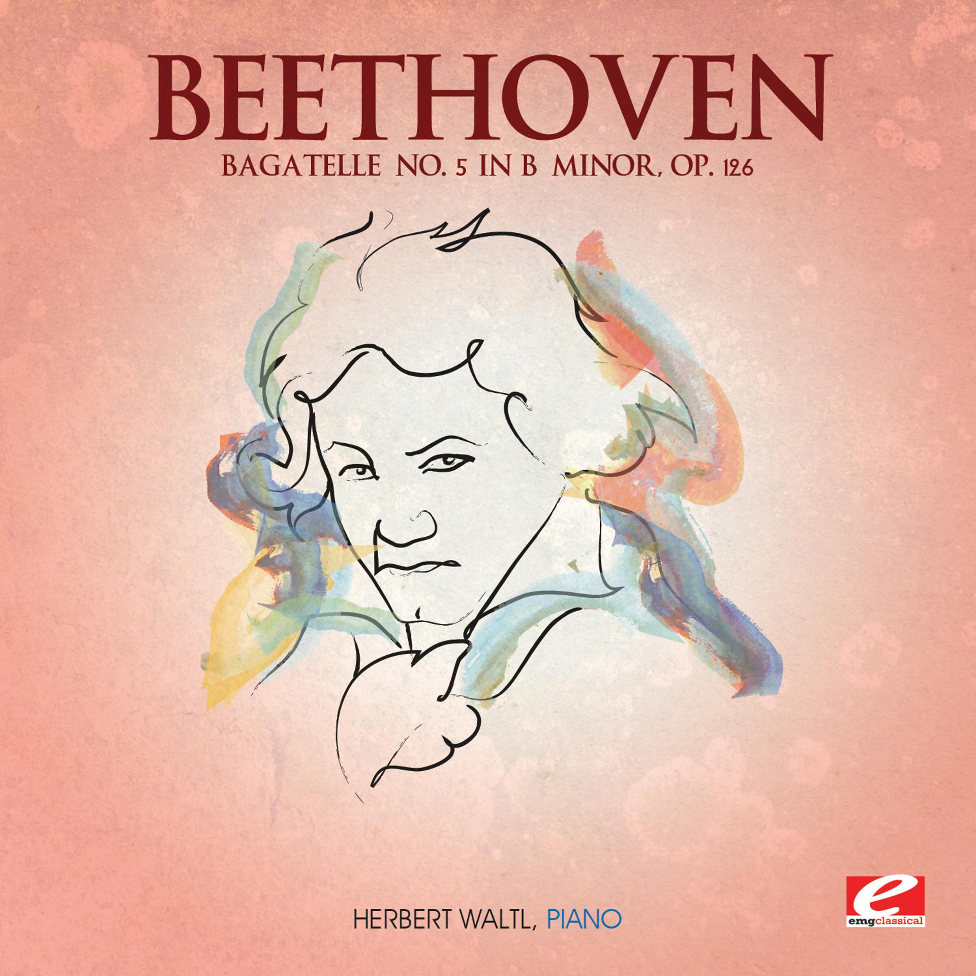 Постер альбома Beethoven: Bagatelle No. 5 in B Minor, Op. 126 (Digitally Remastered)