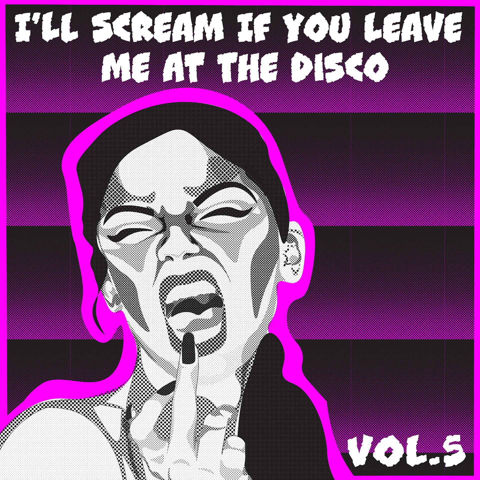 Постер альбома I'll Scream If You Leave Me At The Disco, Vol. 5