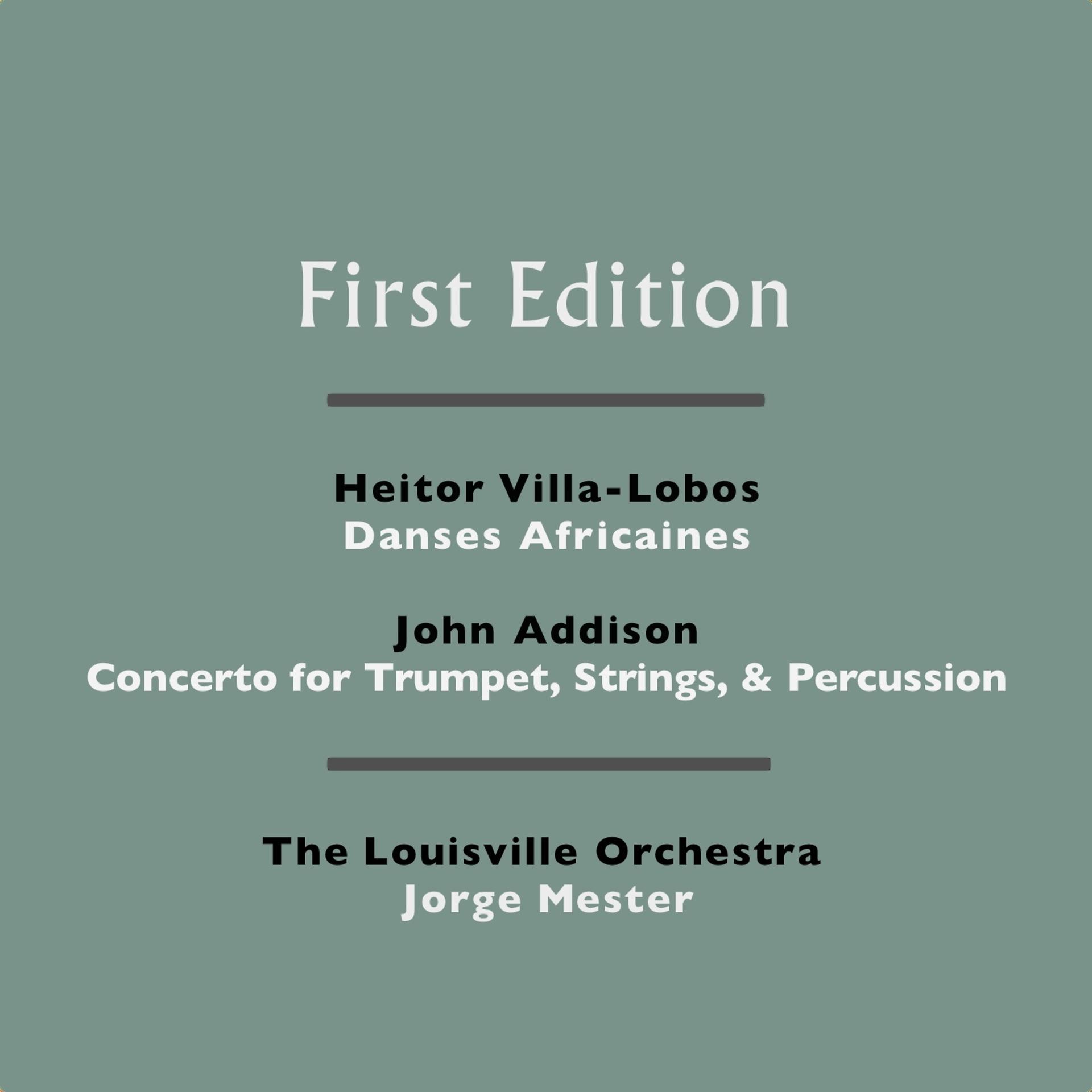 Постер альбома Heitor Villa-Lobos: Danses Africaines - John Addison: Concerto for Trumpet, Strings, & Percussion