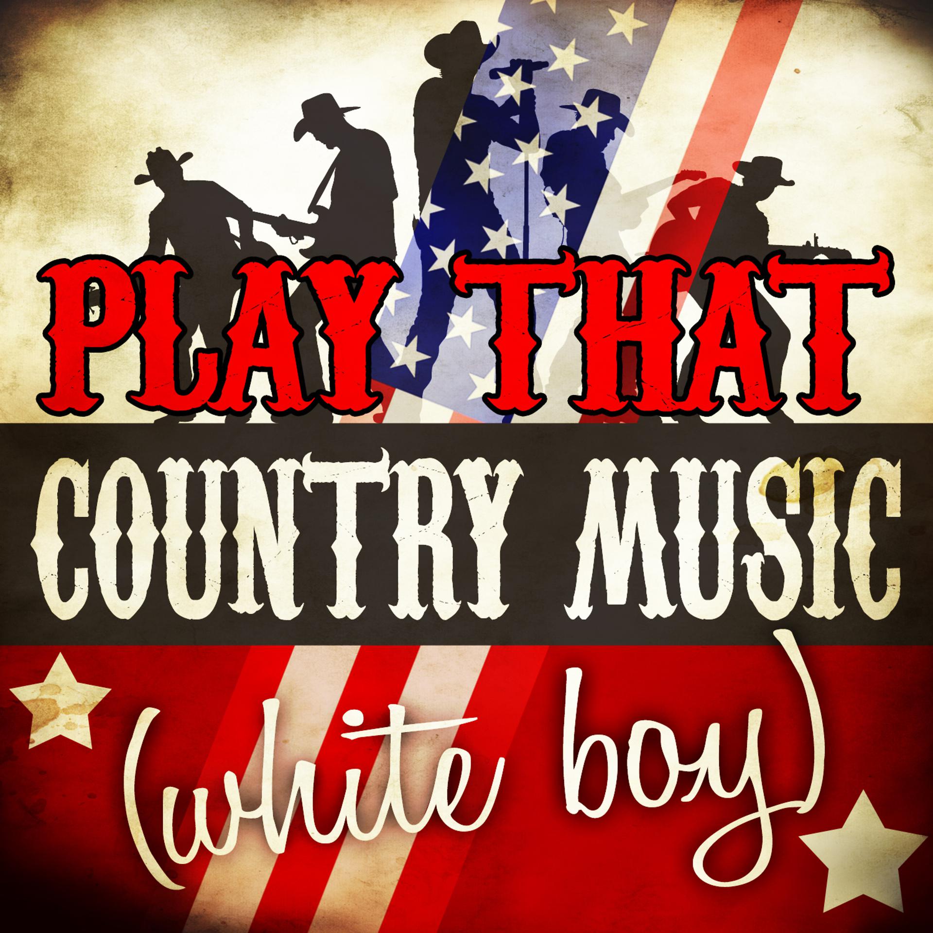 Постер альбома Play That Country Music (White Boy)