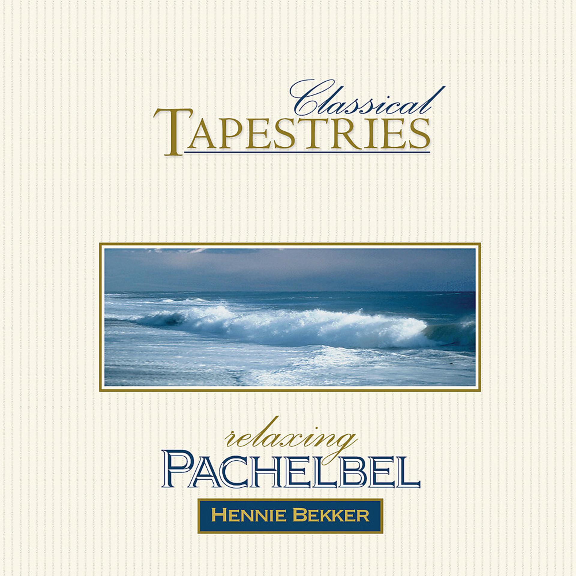 Постер альбома Classical Tapestries - Relaxing Pachelbel