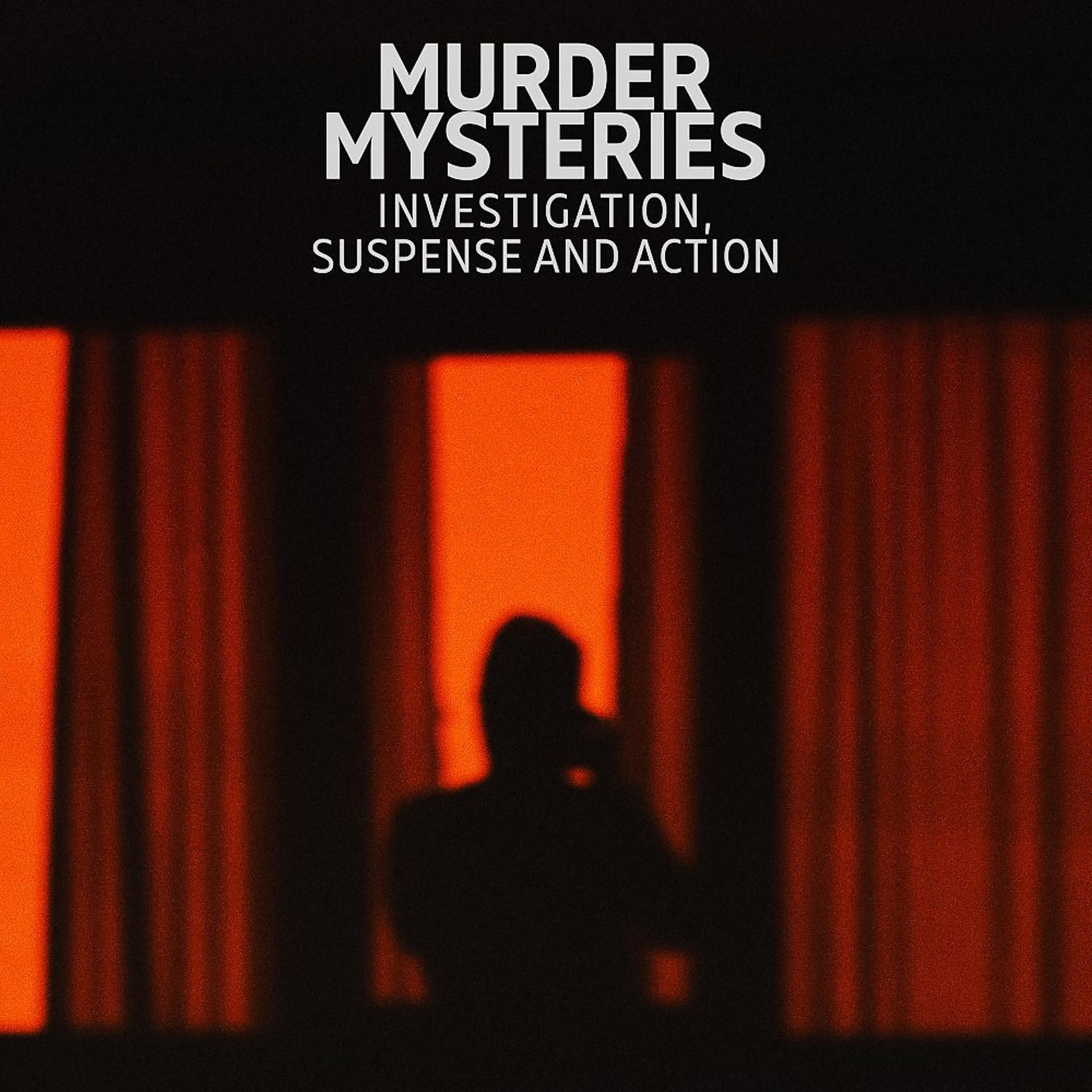 Постер альбома Murder Mysteries - Investigation, Suspense and Action