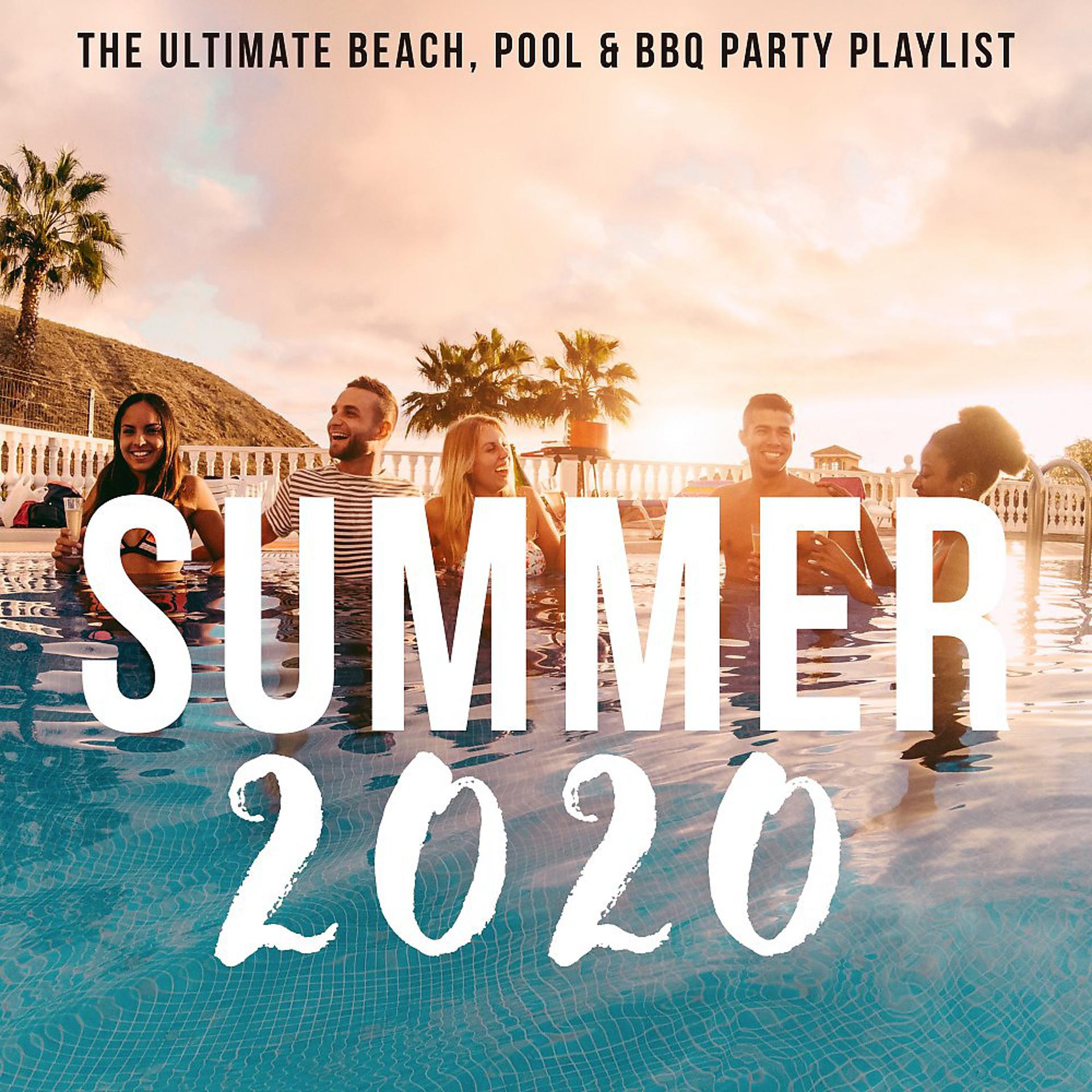 Постер альбома Summer 2020: The Ultimate Beach, Pool & BBQ Party Playlist