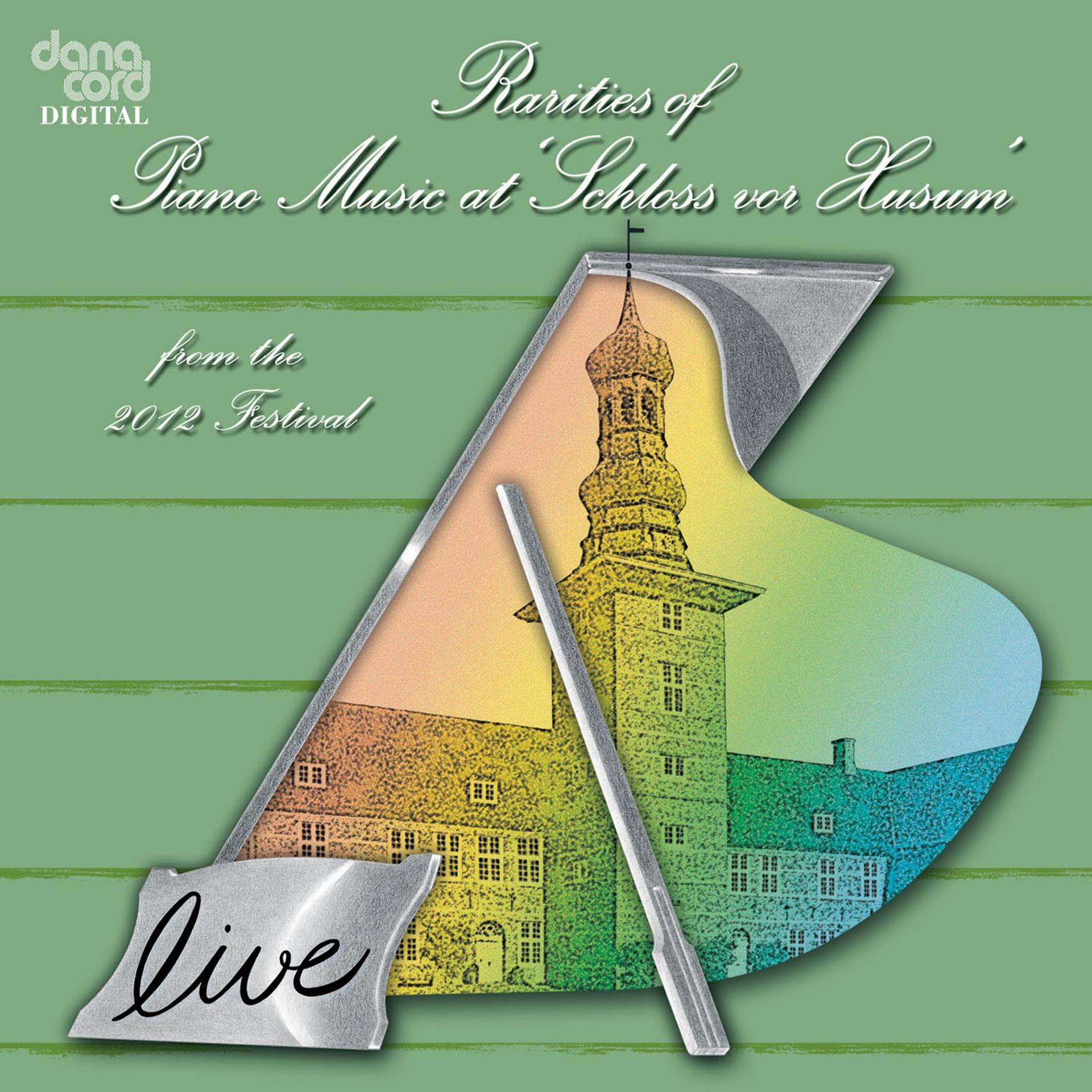 Постер альбома Rarities of Piano Music at Schloss vor Husum from the 2012 Festival, Vol. 2