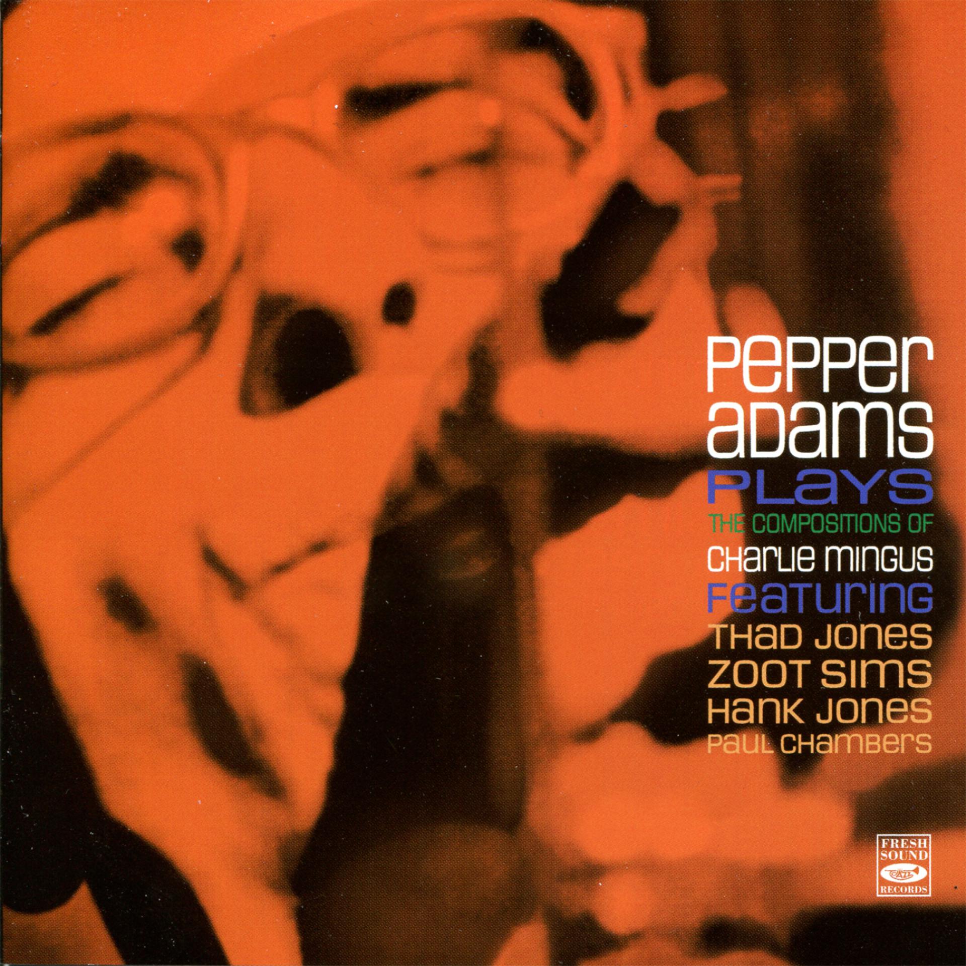 Постер альбома Pepper Adams Plays The Compositions of Charlie Mingus