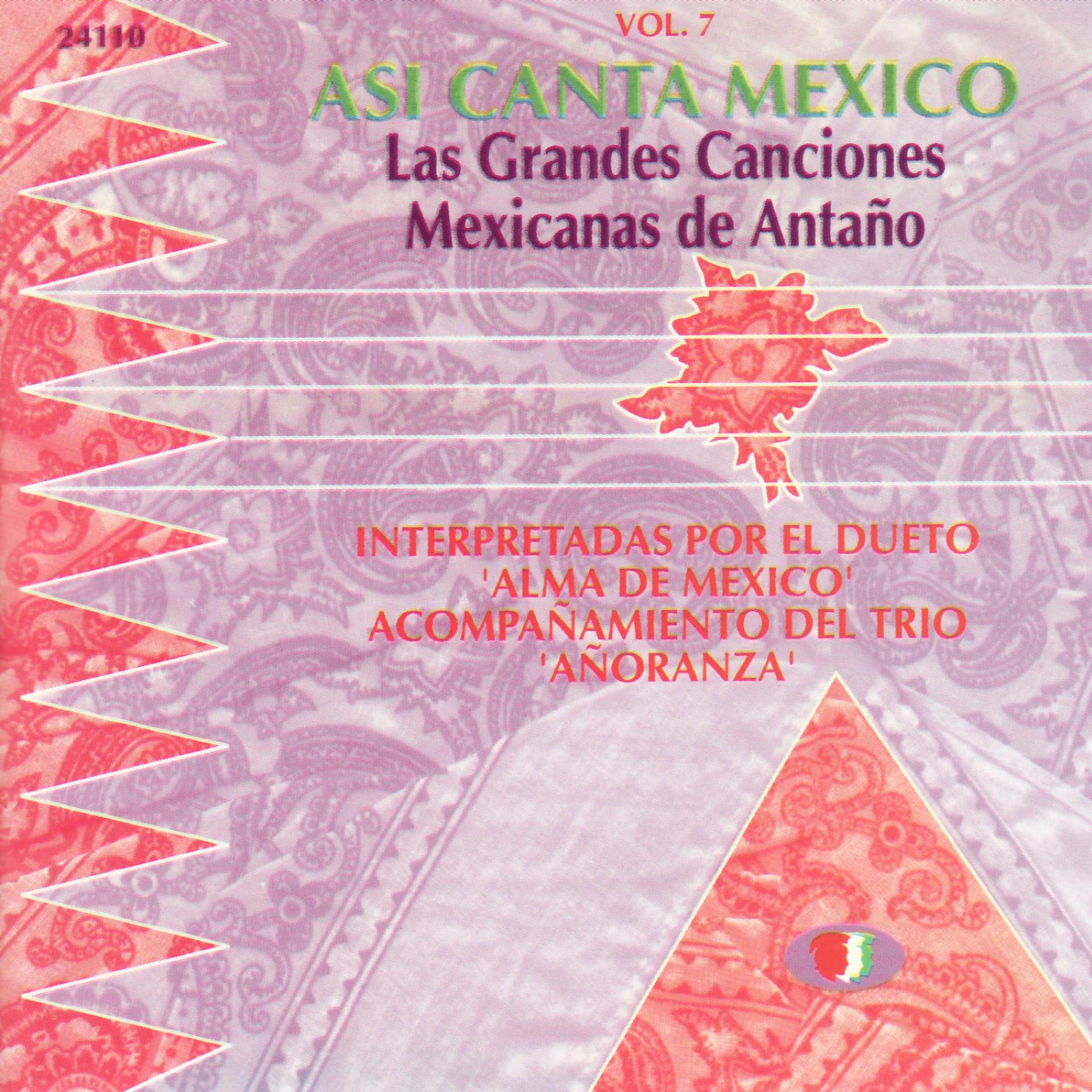 Постер альбома Asi Canta Mexico Vol. 7 - Las Grandes Canciones Mexicanas de Antaño