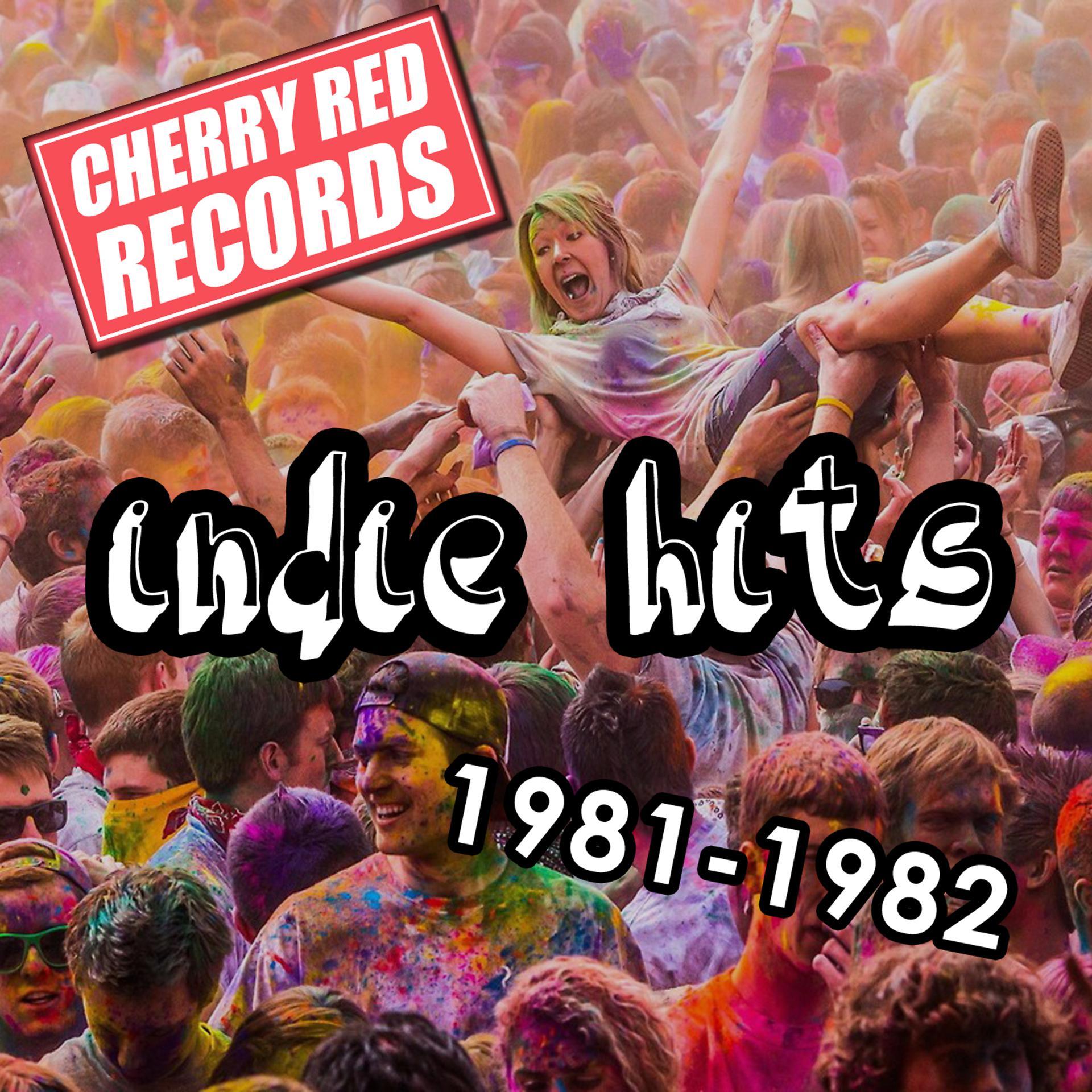 Постер альбома Cherry Red Indie Hits: 1981-1982