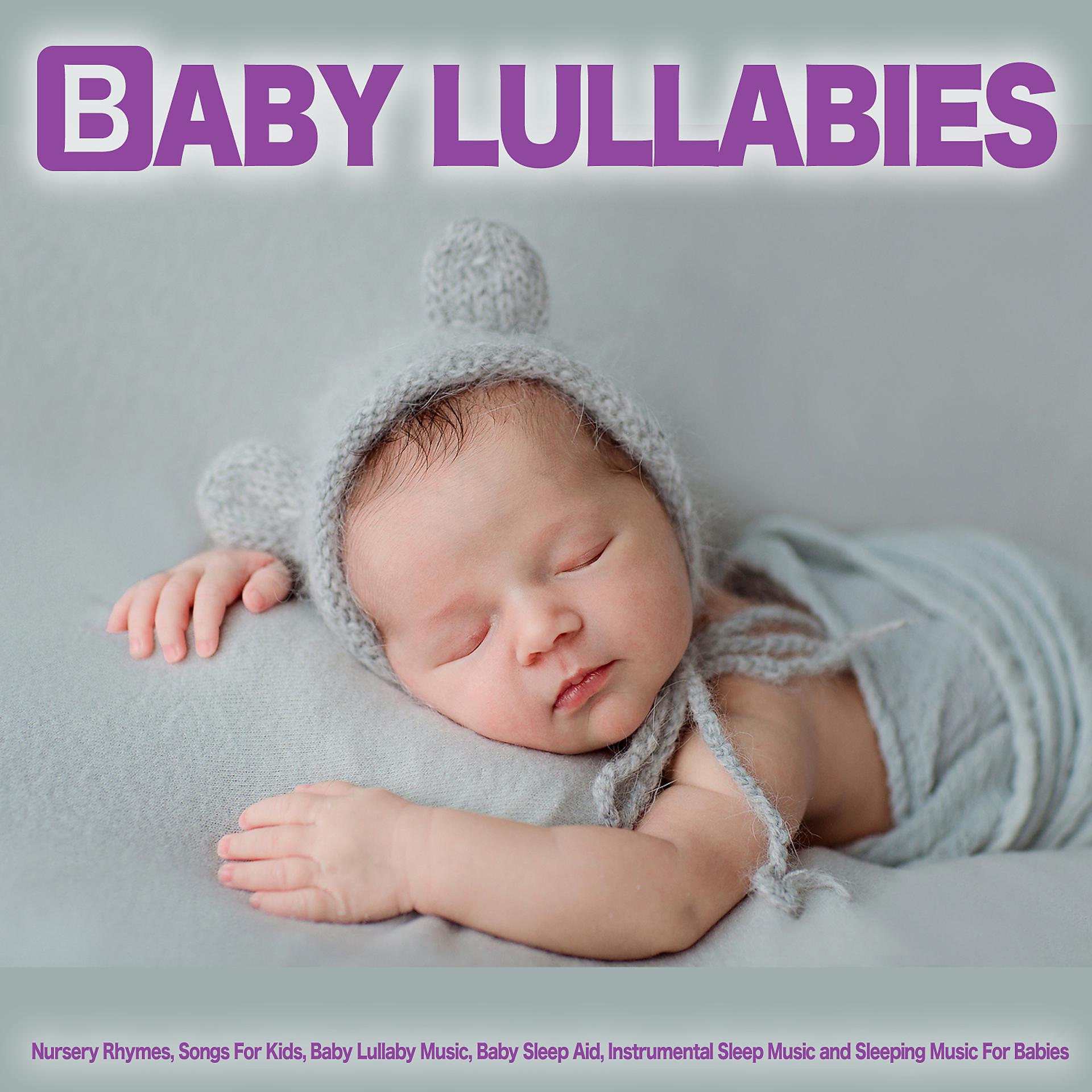Постер альбома Baby Lullabies: Nursery Rhymes, Songs For Kids, Baby Lullaby Music, Baby Sleep Aid, Instrumental Sleep Music and Sleeping Music For Babies