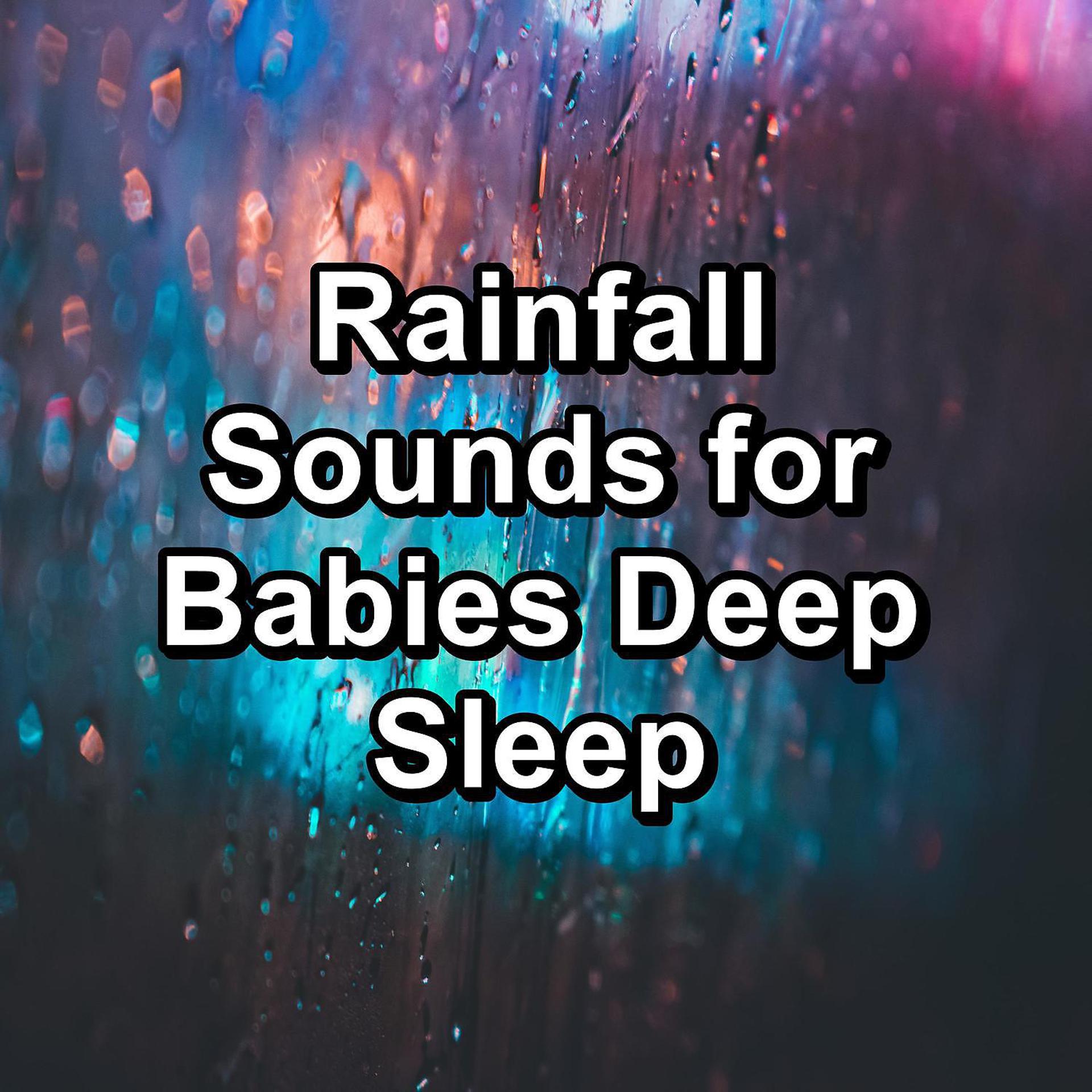 Постер альбома Rainfall Sounds for Babies Deep Sleep