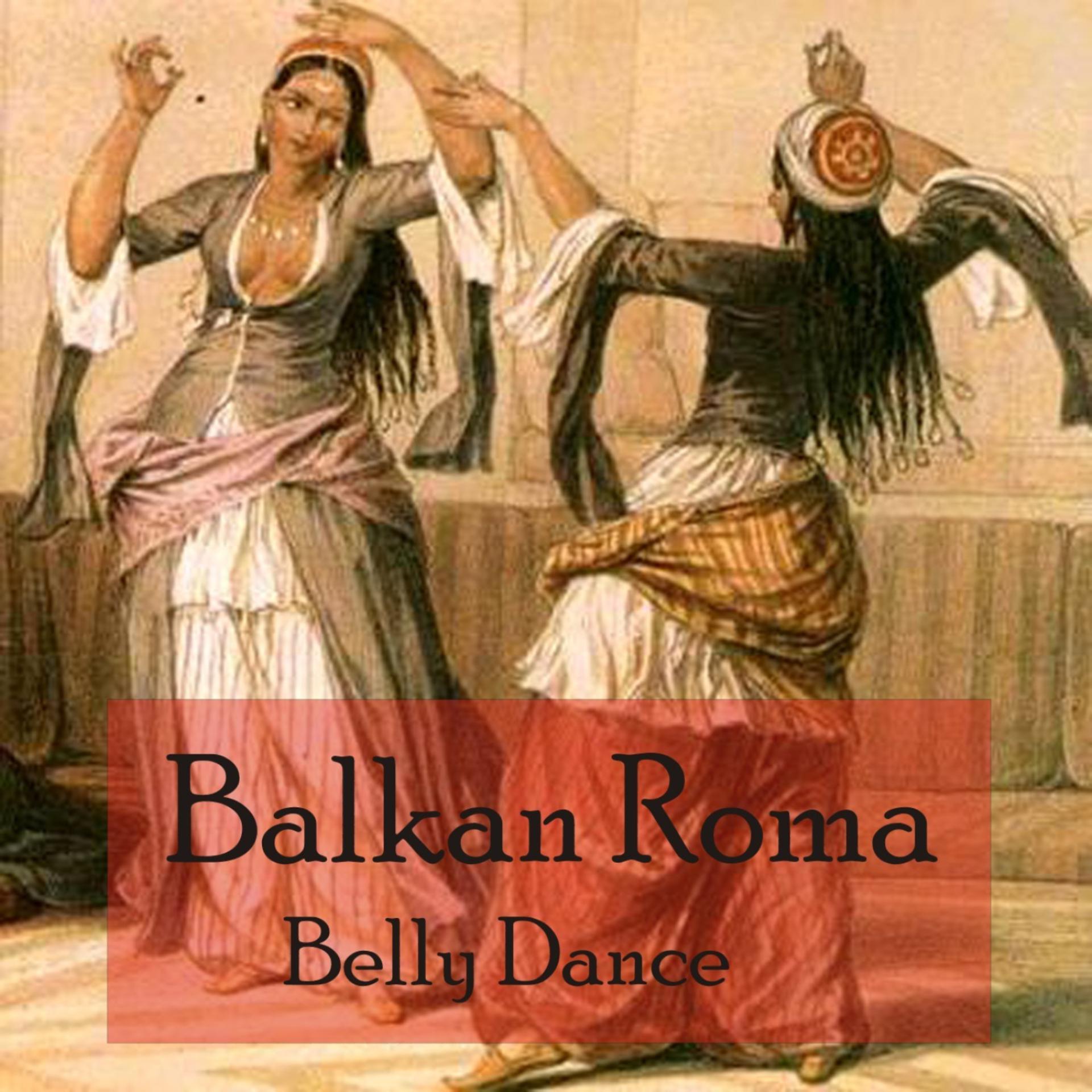 Постер альбома Balkan Roma Belly Dance