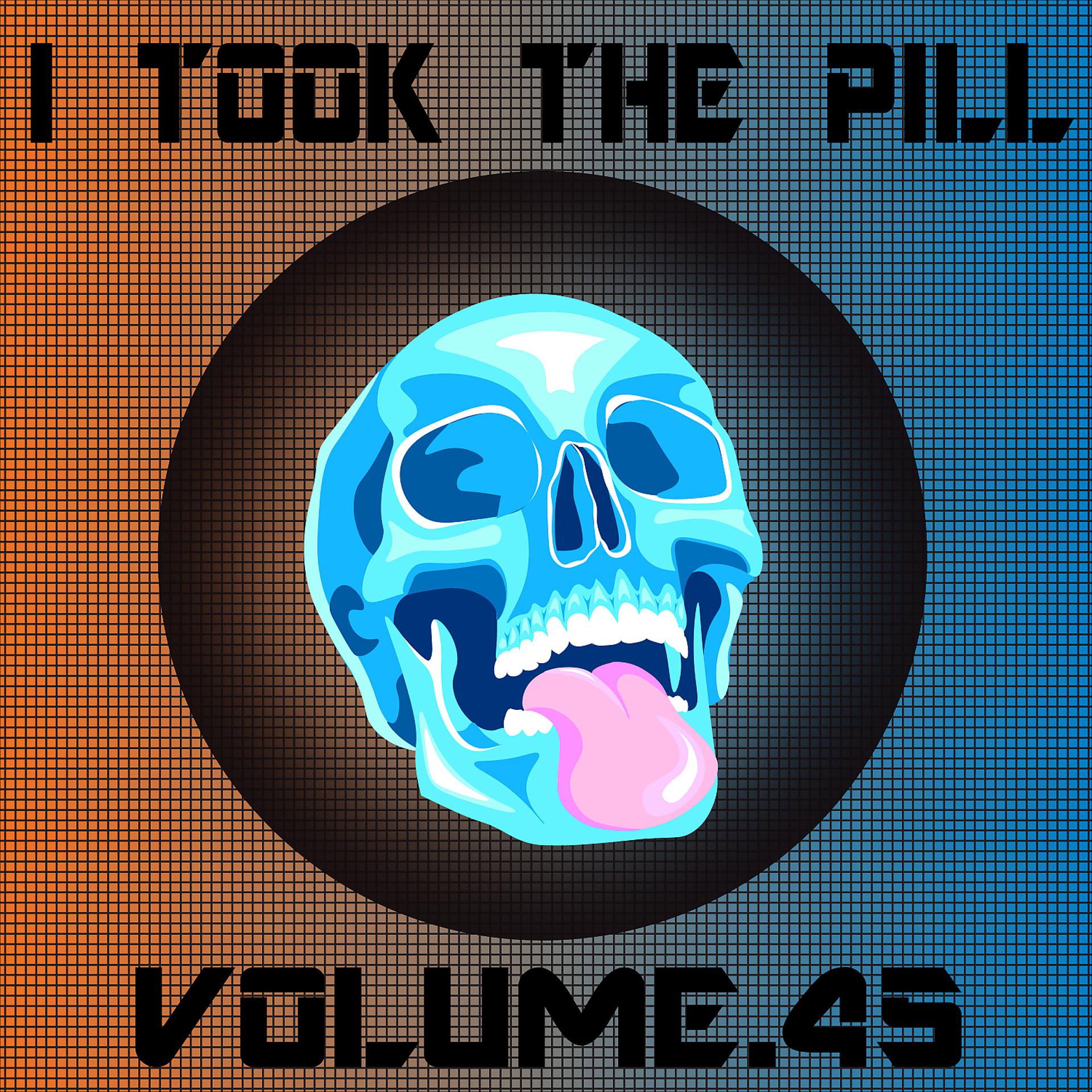 Постер альбома I Took The Pill, Vol. 45