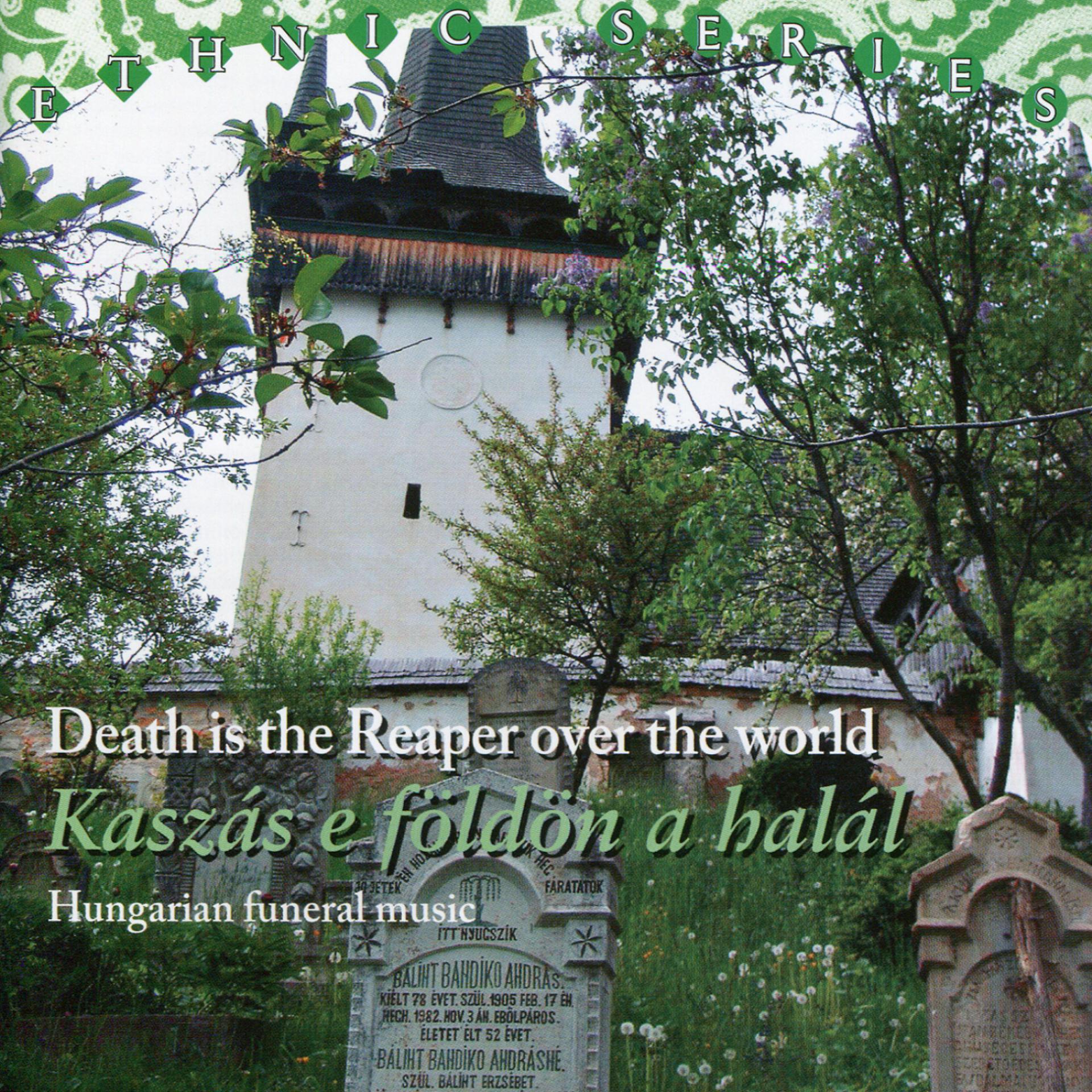 Постер альбома Death Is the Reaper Over the World / Kaszás e földön a halál: Hungarian Funeral Music