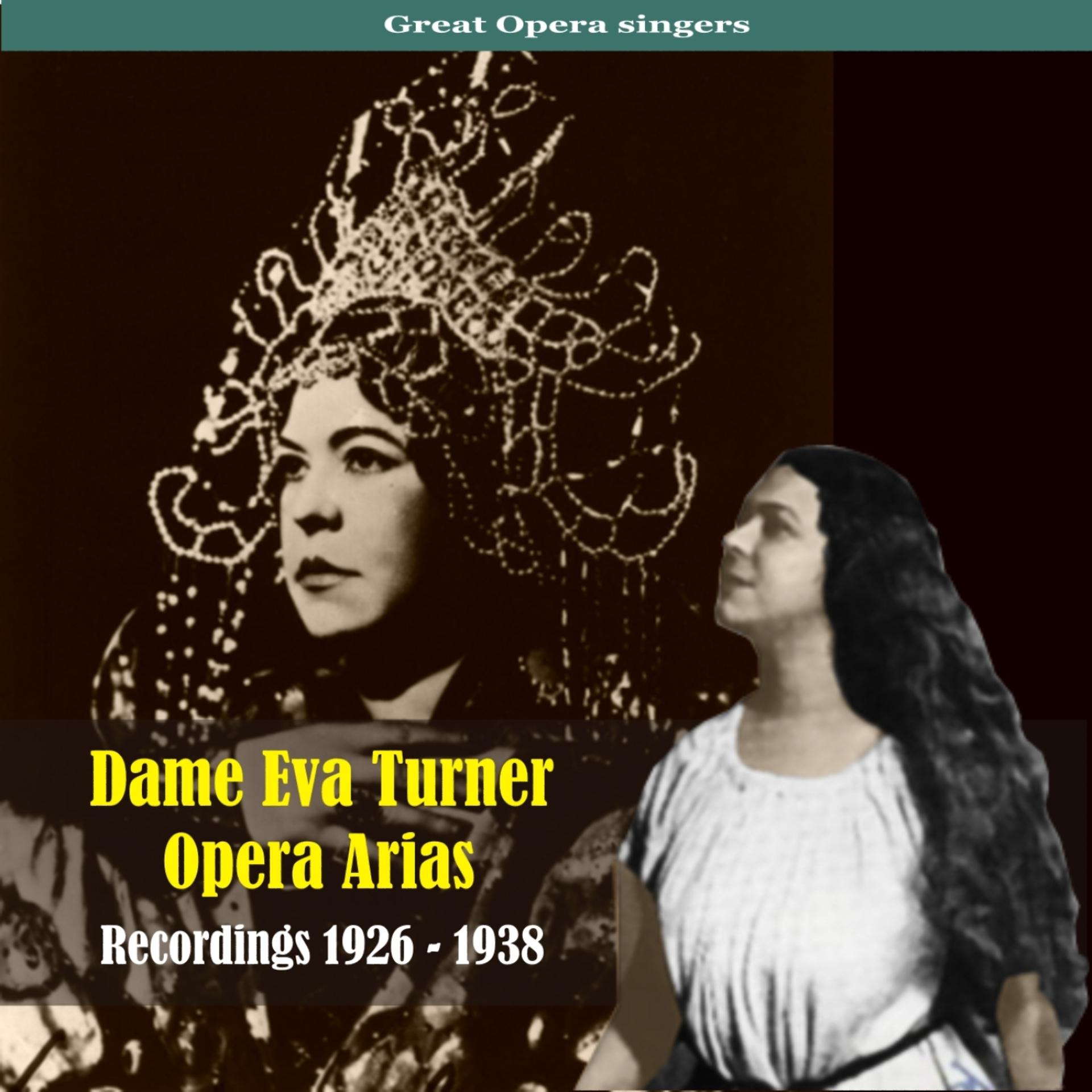 Постер альбома Dame Eva Turner / Opera Arias / Recordings 1926 - 1938