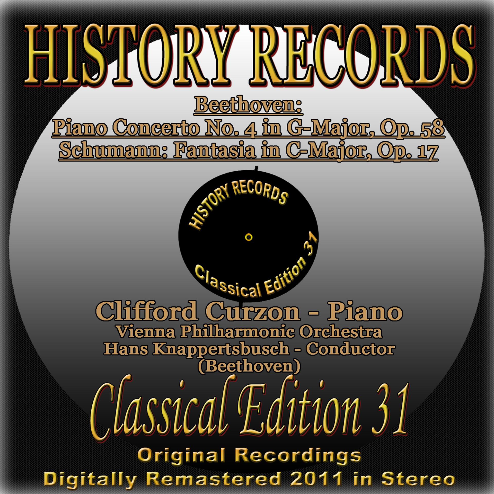 Постер альбома Beethoven: Piano Concerto No 4 in G Major, Op. 58 - Schumann: Fantasia in C Major, Op. 17 (History Records - Classical Edition 31 - Original Recordings Digitally Remastered 2011 in Stereo)