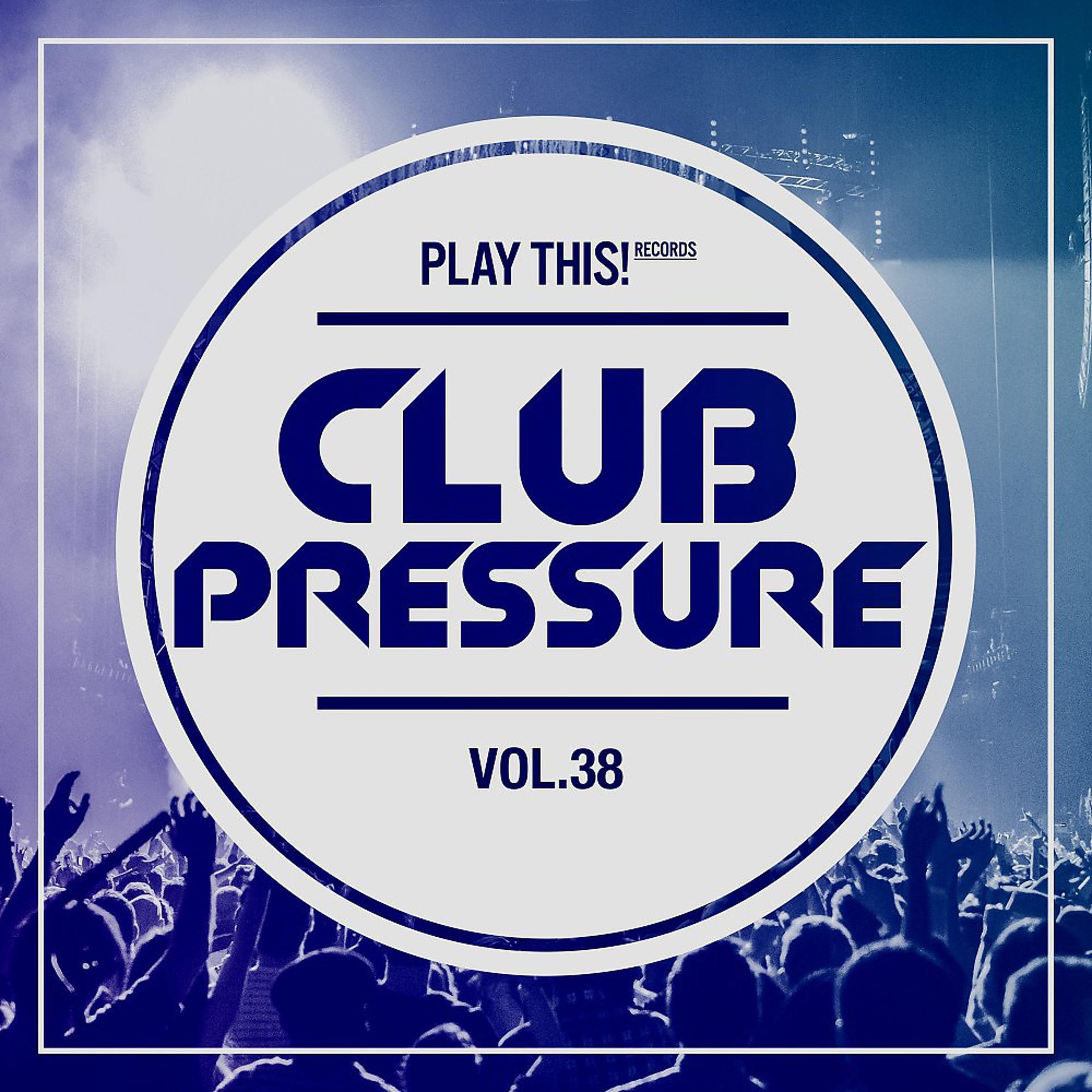 Постер альбома Club Pressure, Vol. 38 - The Electro and Clubsound Collectio