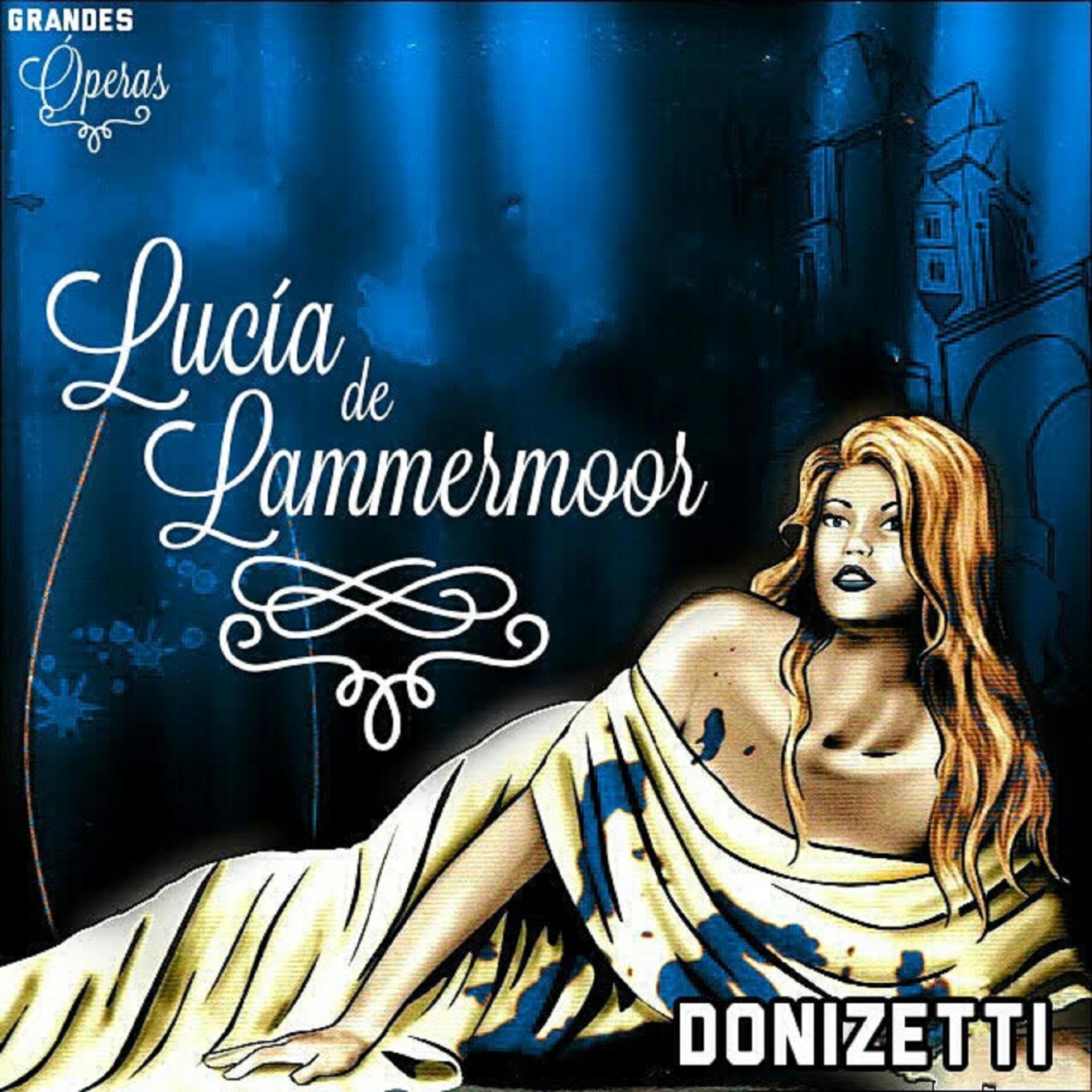 Постер альбома Lucia de Lammermoor, Donizetti, Grandes Óperas