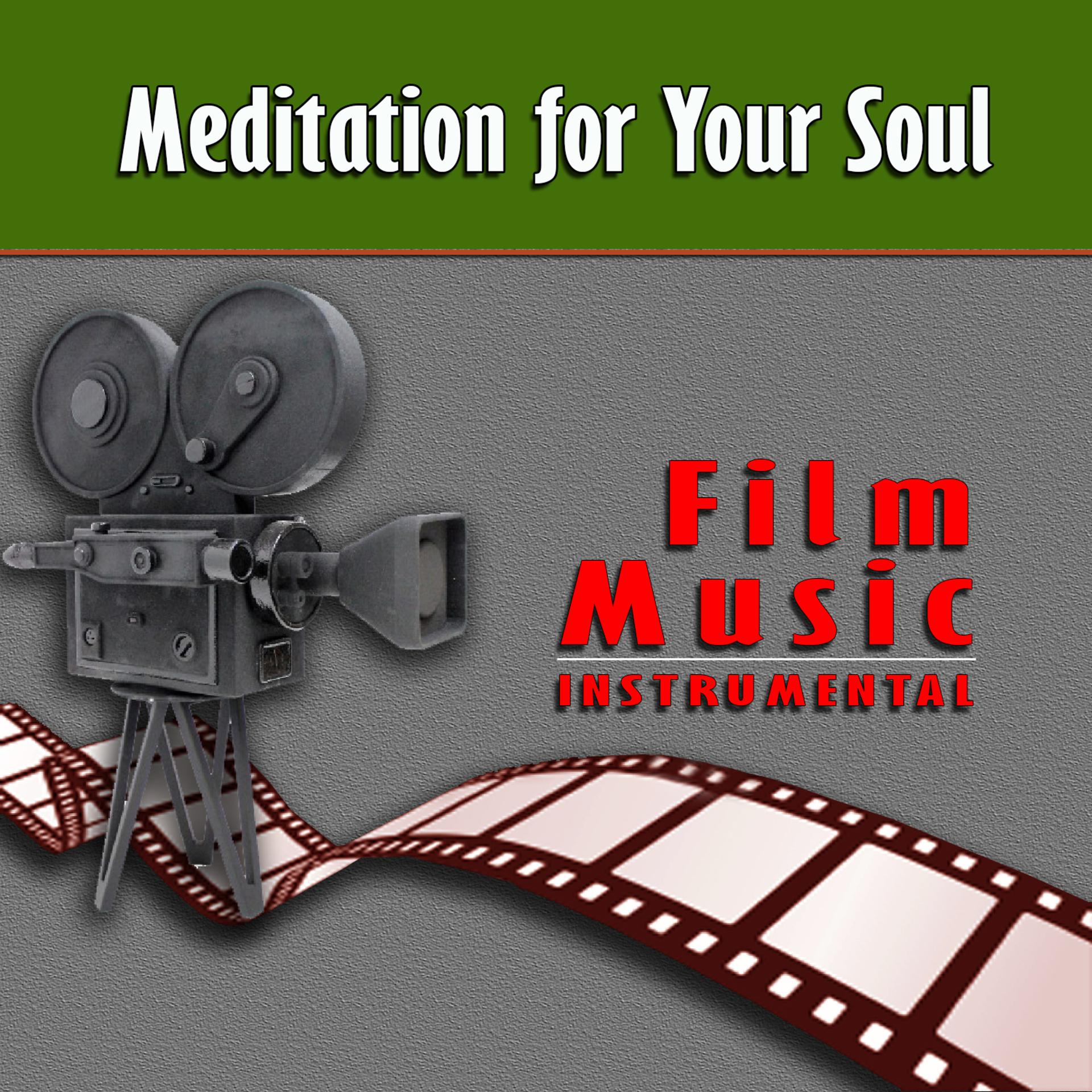 Постер альбома Meditation for Your Soul Film Music Instrumental