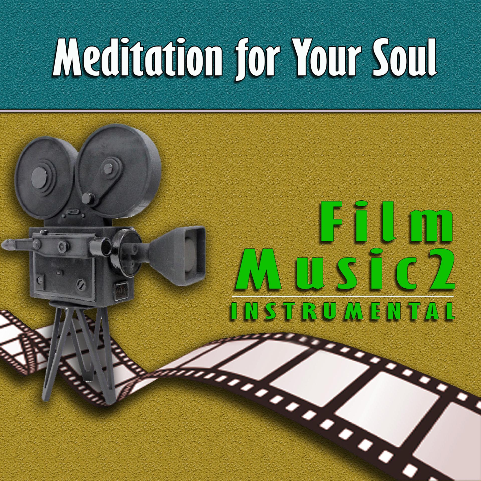 Постер альбома Meditation For Your Soul Film Music 2 Instrumental