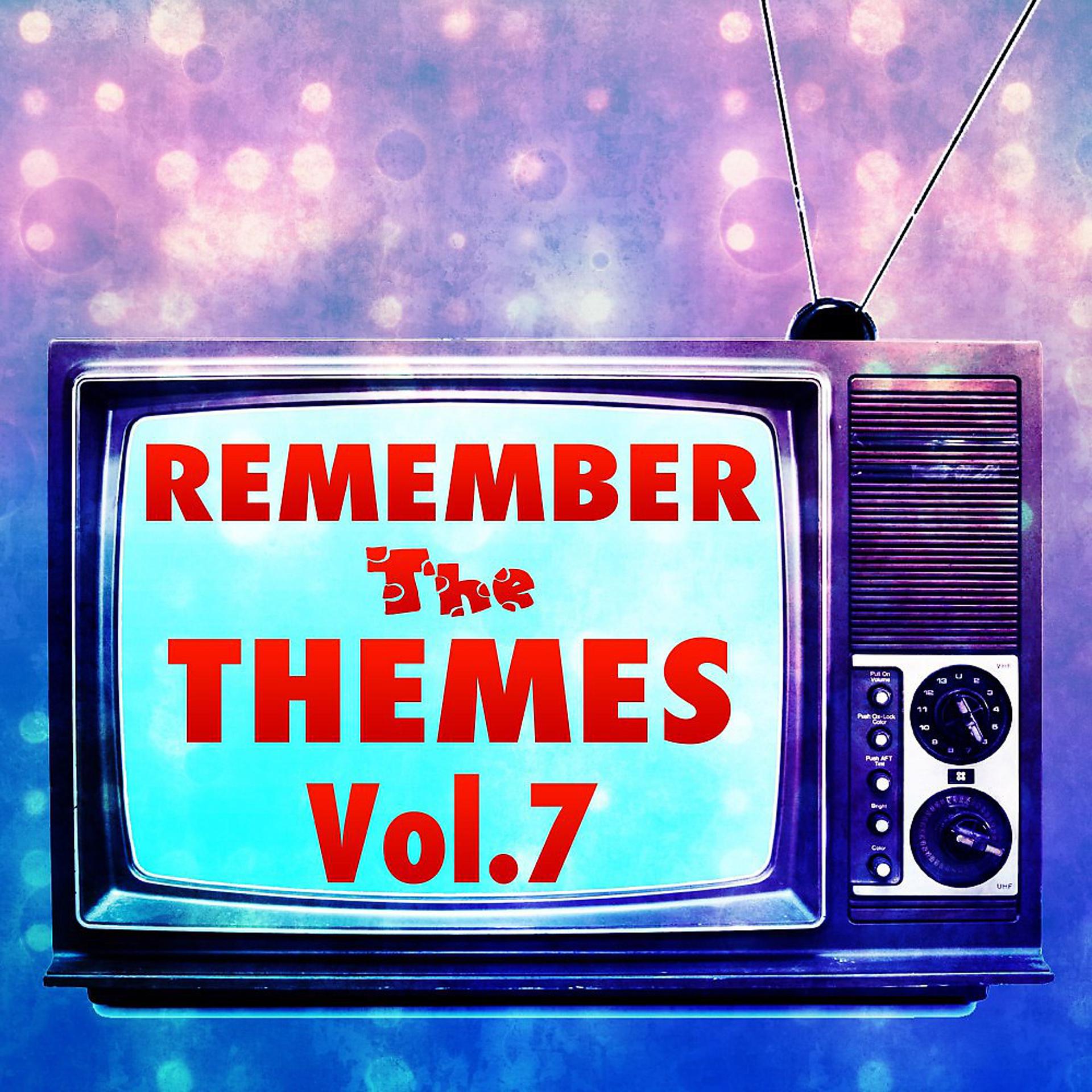 Постер альбома Remember the Themes, Vol. 7